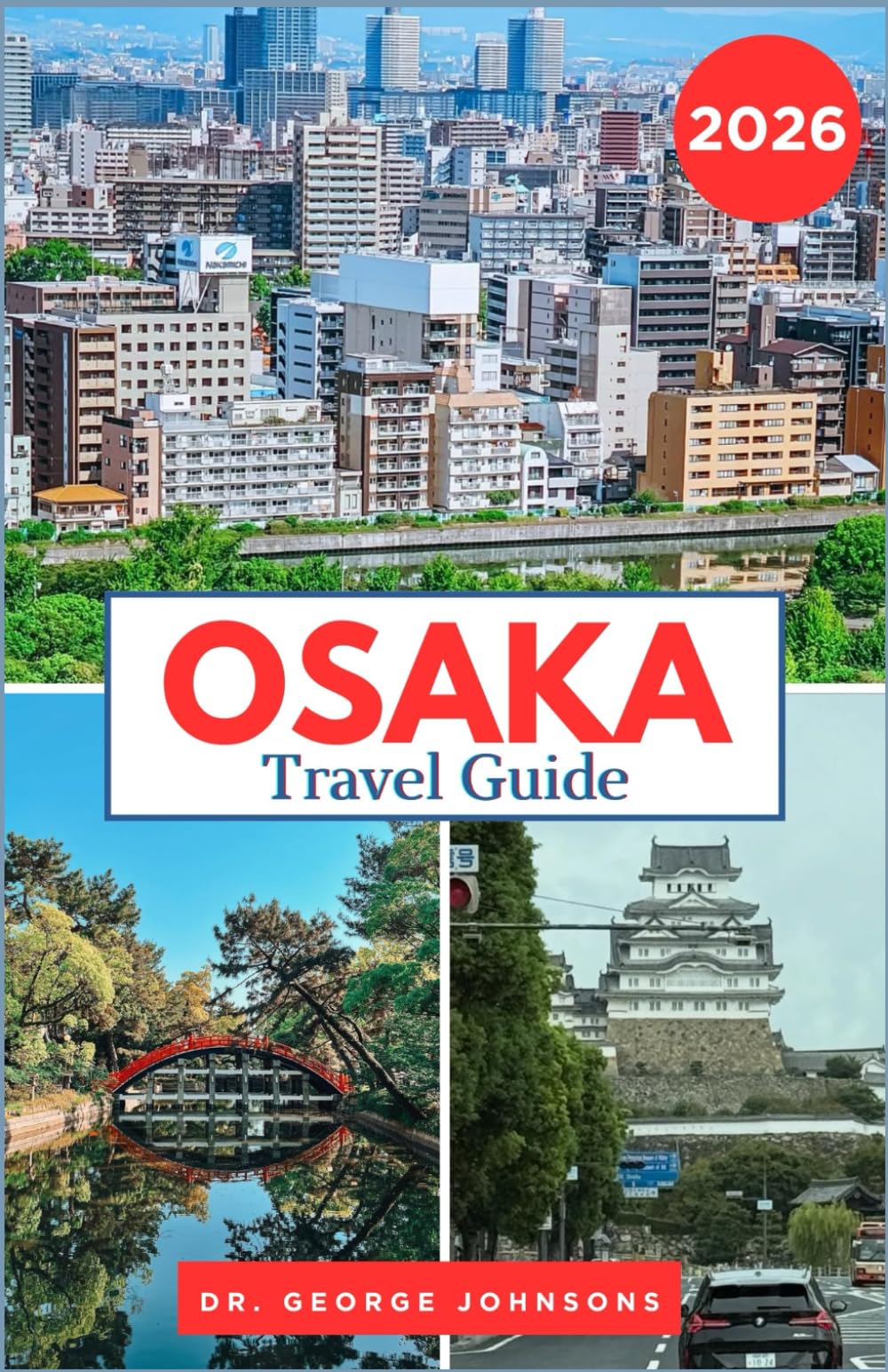 Osaka Travel Guide 2026: A Journey Through Osaka's Temples, Street Food, and Nightlife
