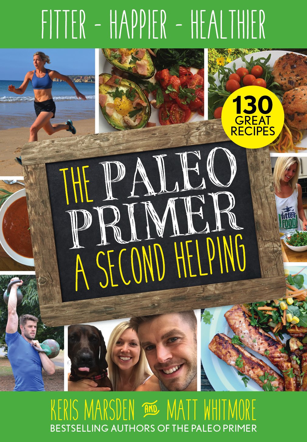 The Paleo Primer: A Second Helping: Fitter, Happier, Healthier