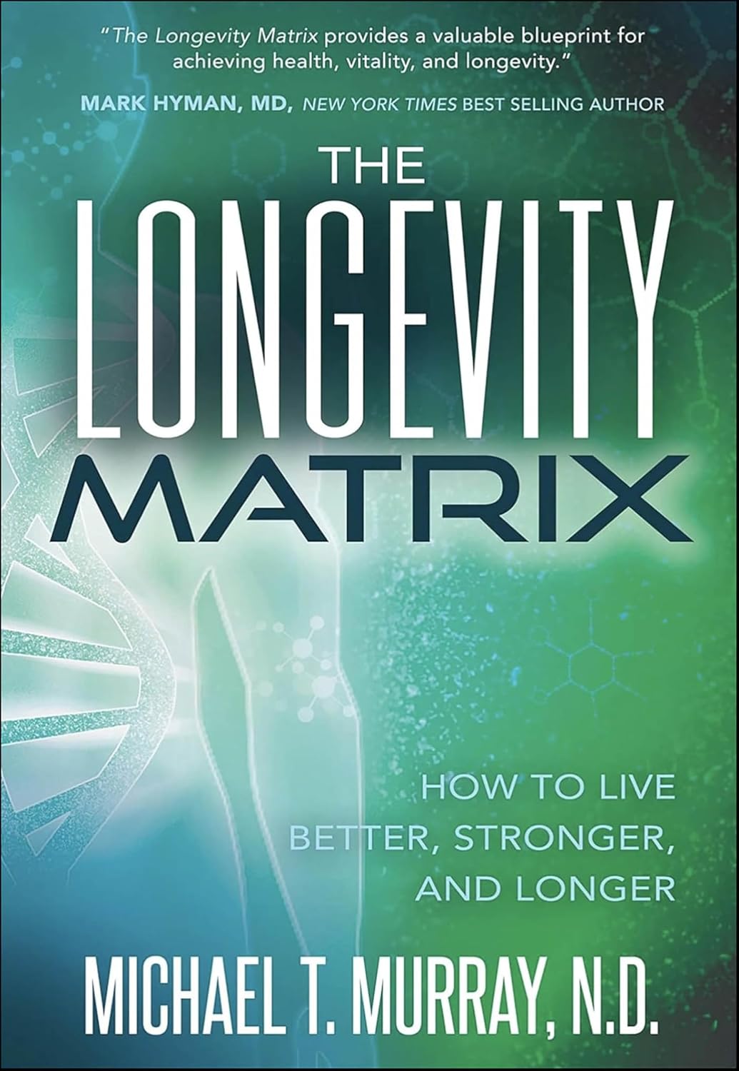 The Longevity Matrix: How to Live Better, Stronger, and Longer