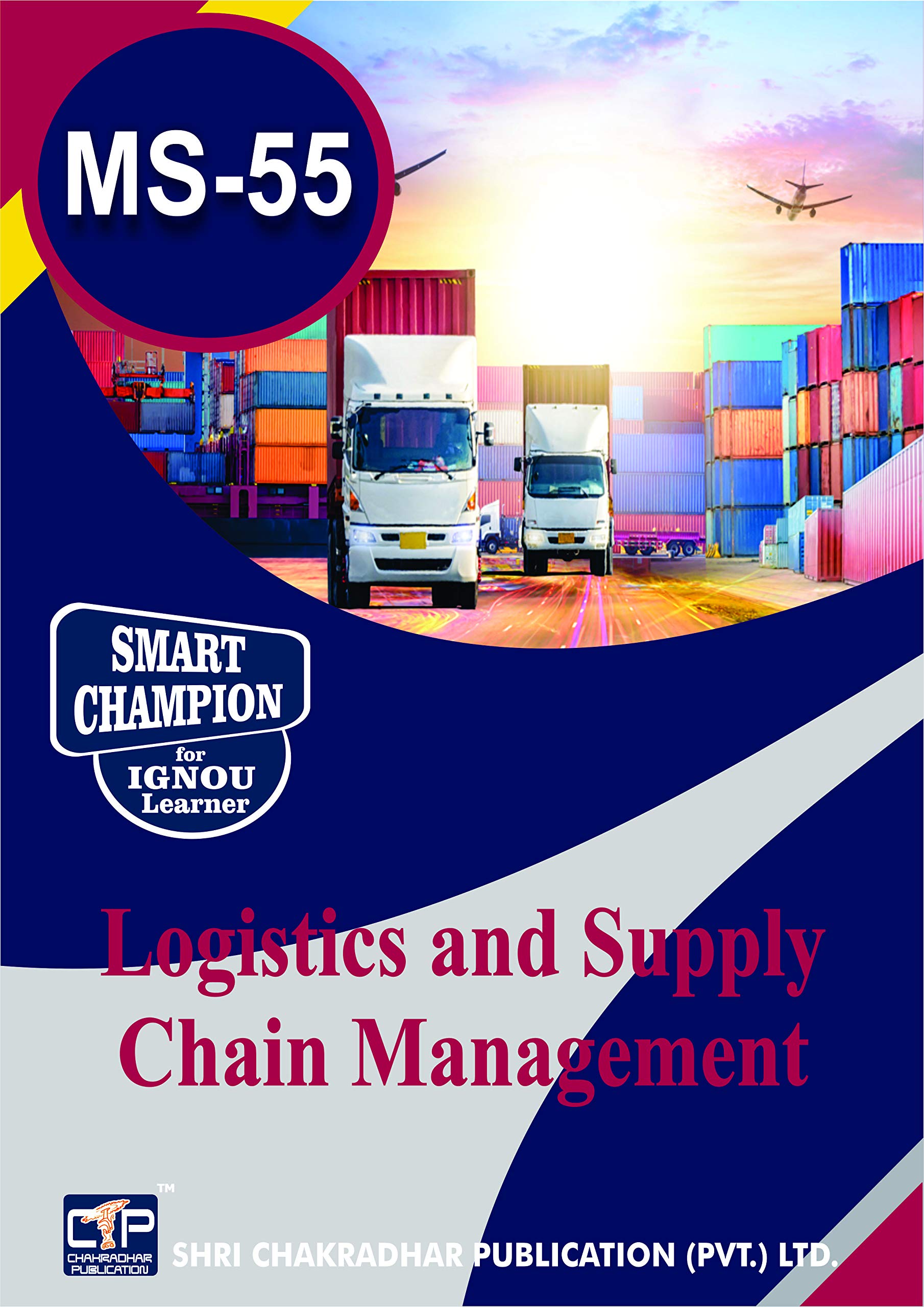 IGNOU MS 55 Logistics and Supply Chain Management IGNOU (PGDOM) POST GRADUATION DIPLOMA IN OPERATIONS MANAGEMENT IGNOU STUDY NOTES FOR EXAM PREPARATION WITH LATEST PREVIOUS YEARS SOLVED PAPERS MS-55 Spiral-bound – 1 January 2020