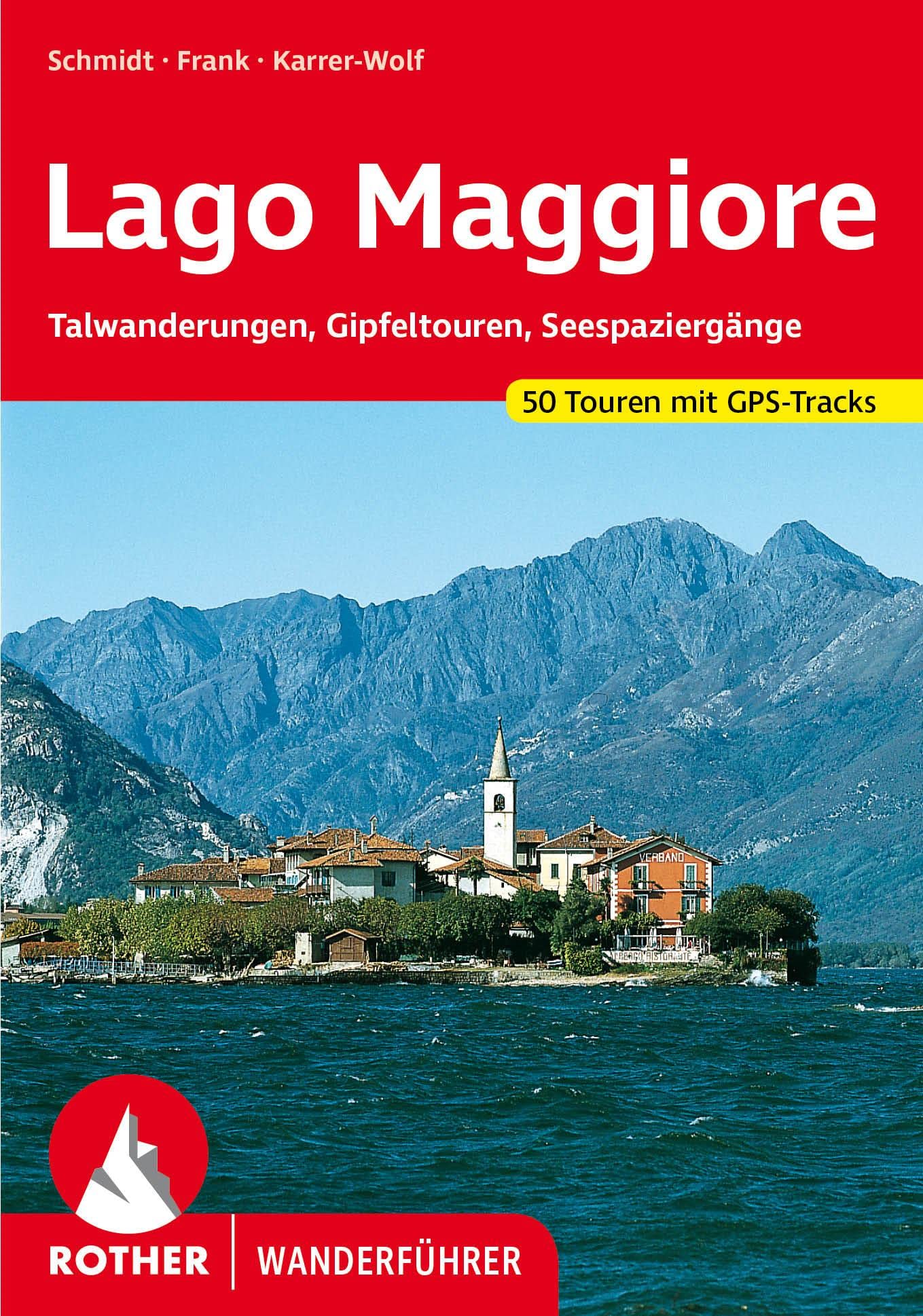 *****PLUS AU CATALOGUE**********LAGO MAGGIORE (ALLEMAND)**: Talwanderungen, Gipfeltouren, Seespaziergänge. 50 Touren. Mit GPS-Tracks