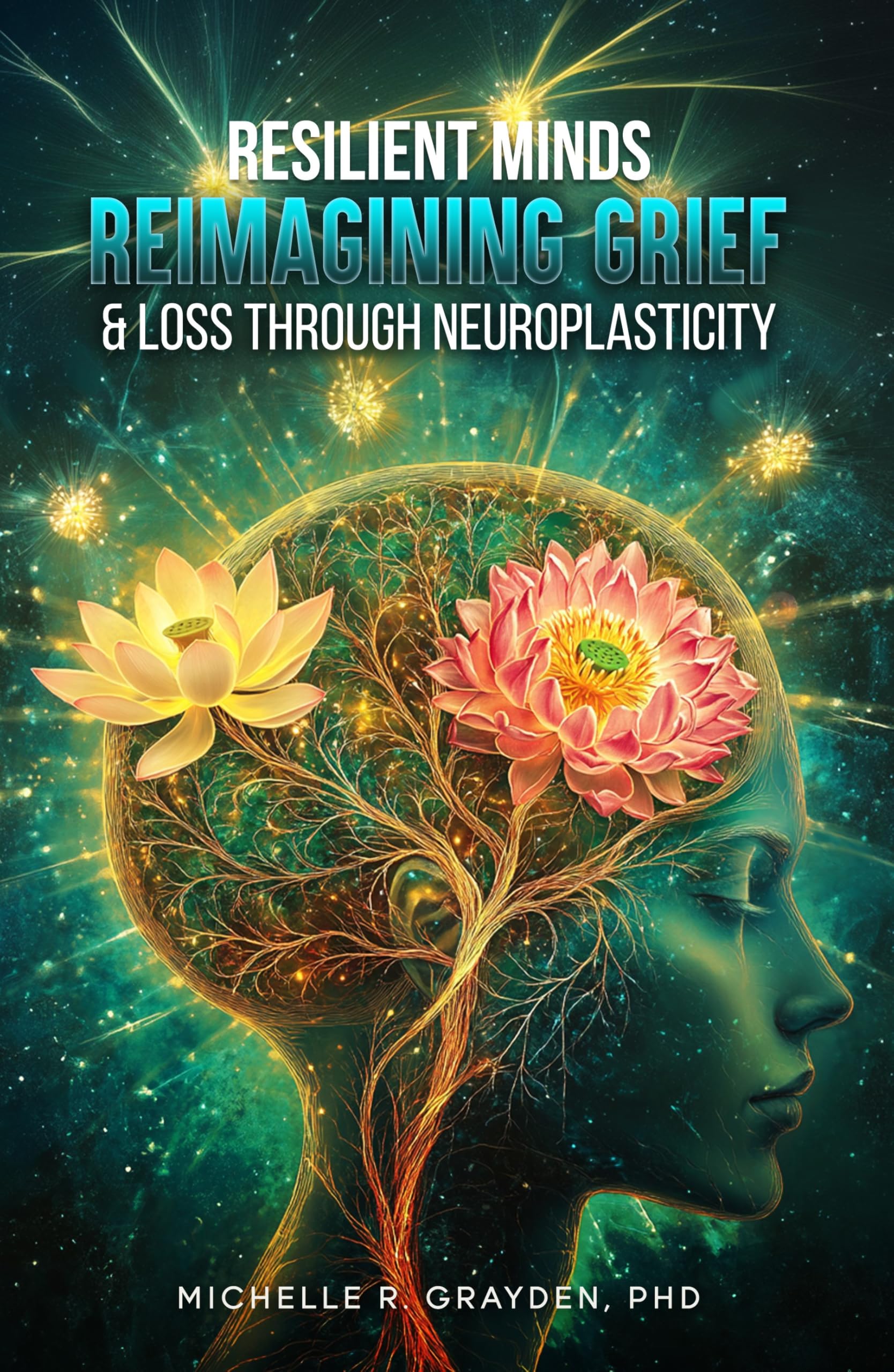 Resilient Minds: Reimagining Grief & Loss Through Neuroplasticity