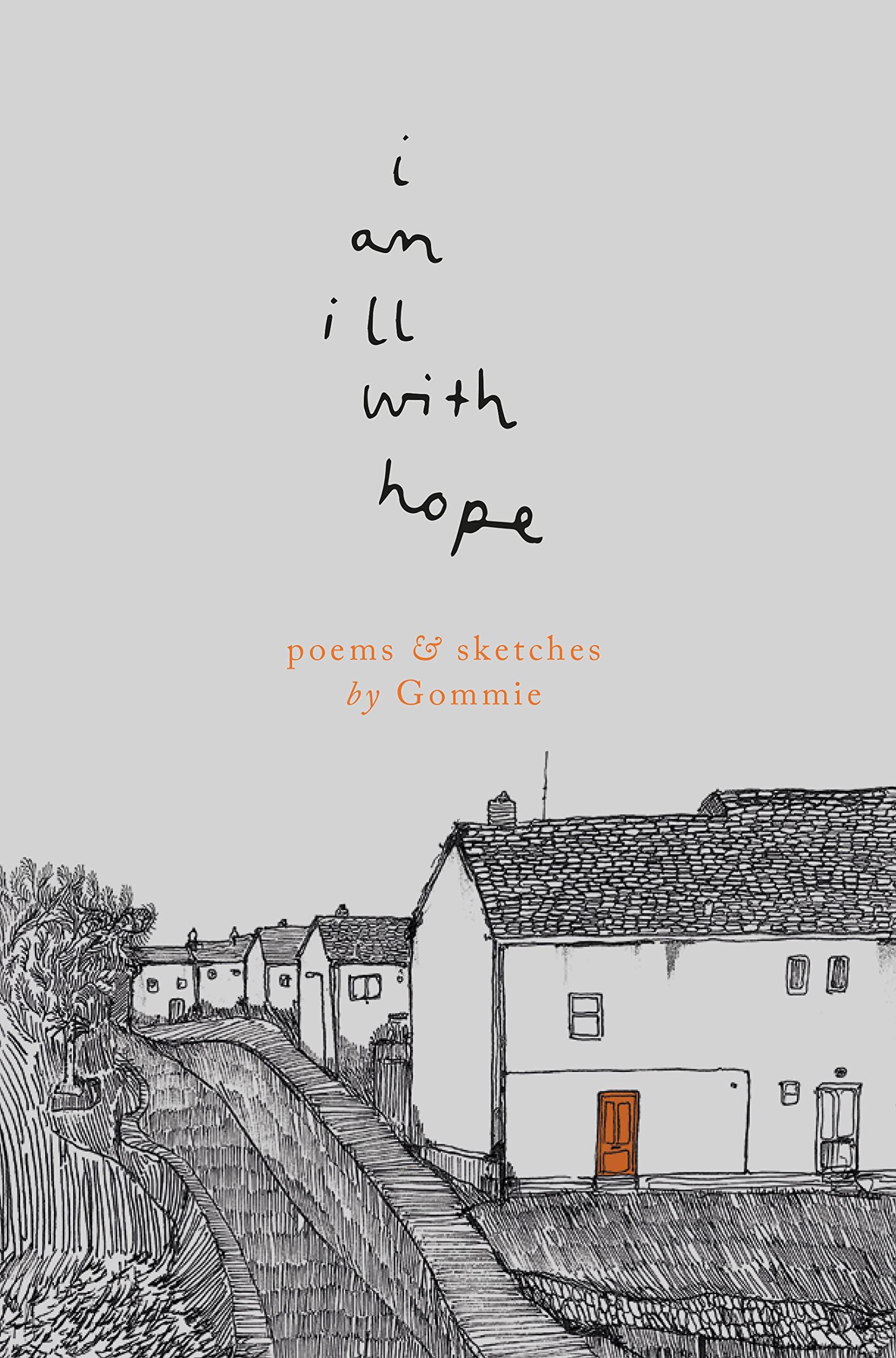i am ill with hope poems and sketches by Gommie by Gommie (Paperback Book)