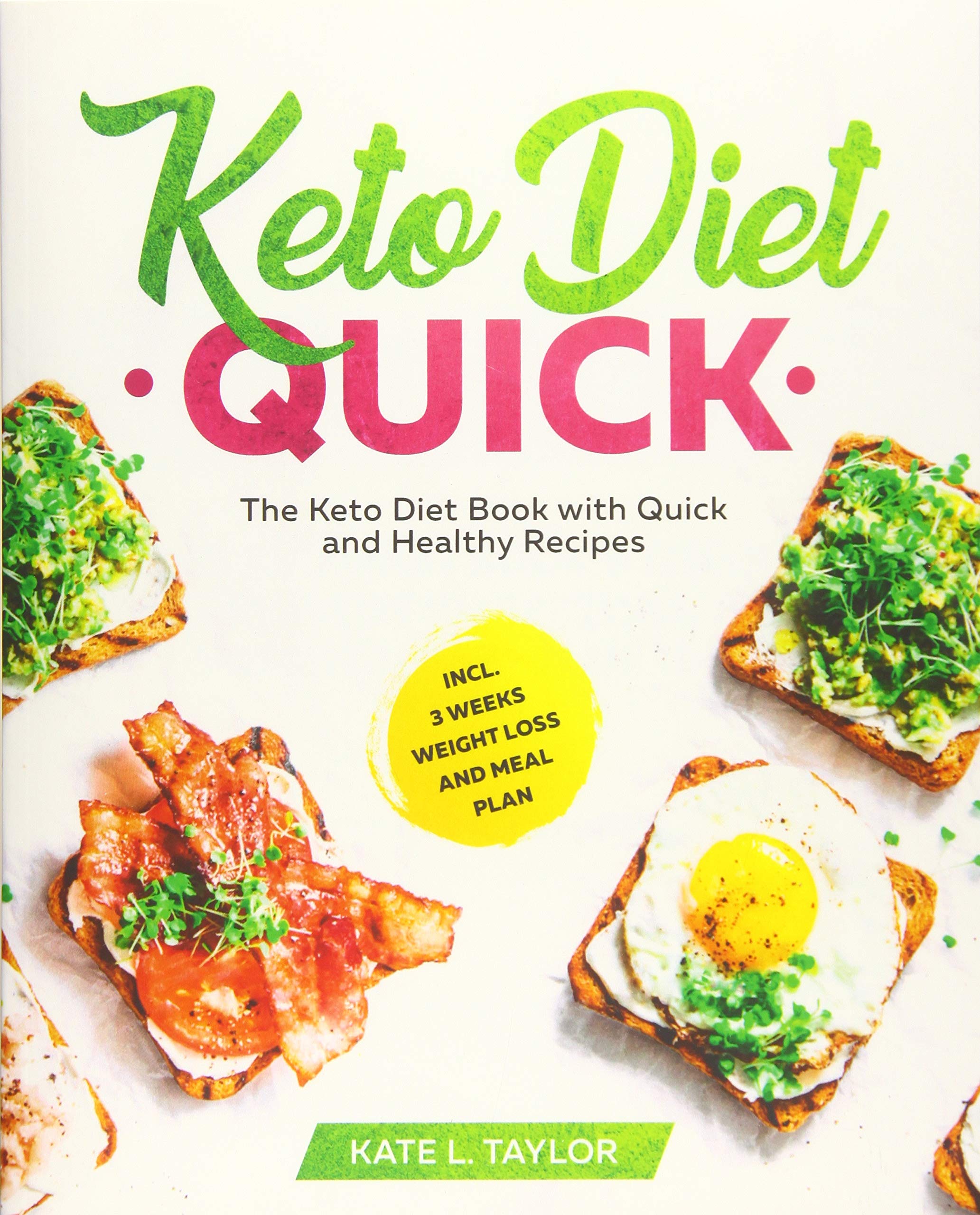 Keto Diet Quick: The Keto Diet Book with Quick and Healthy Recipes incl. 3 Weeks Weight Loss and Meal Plan