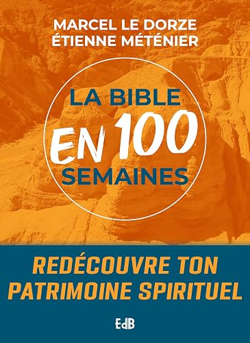La Bible en 100 semaines: Redécouvre ton patrimoine spirituel