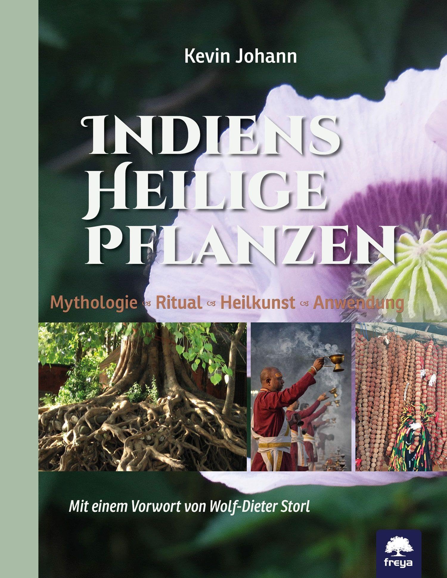 Indiens heilige Pflanzen: Mythologie, Ritual, Heilkunst, Anwendung