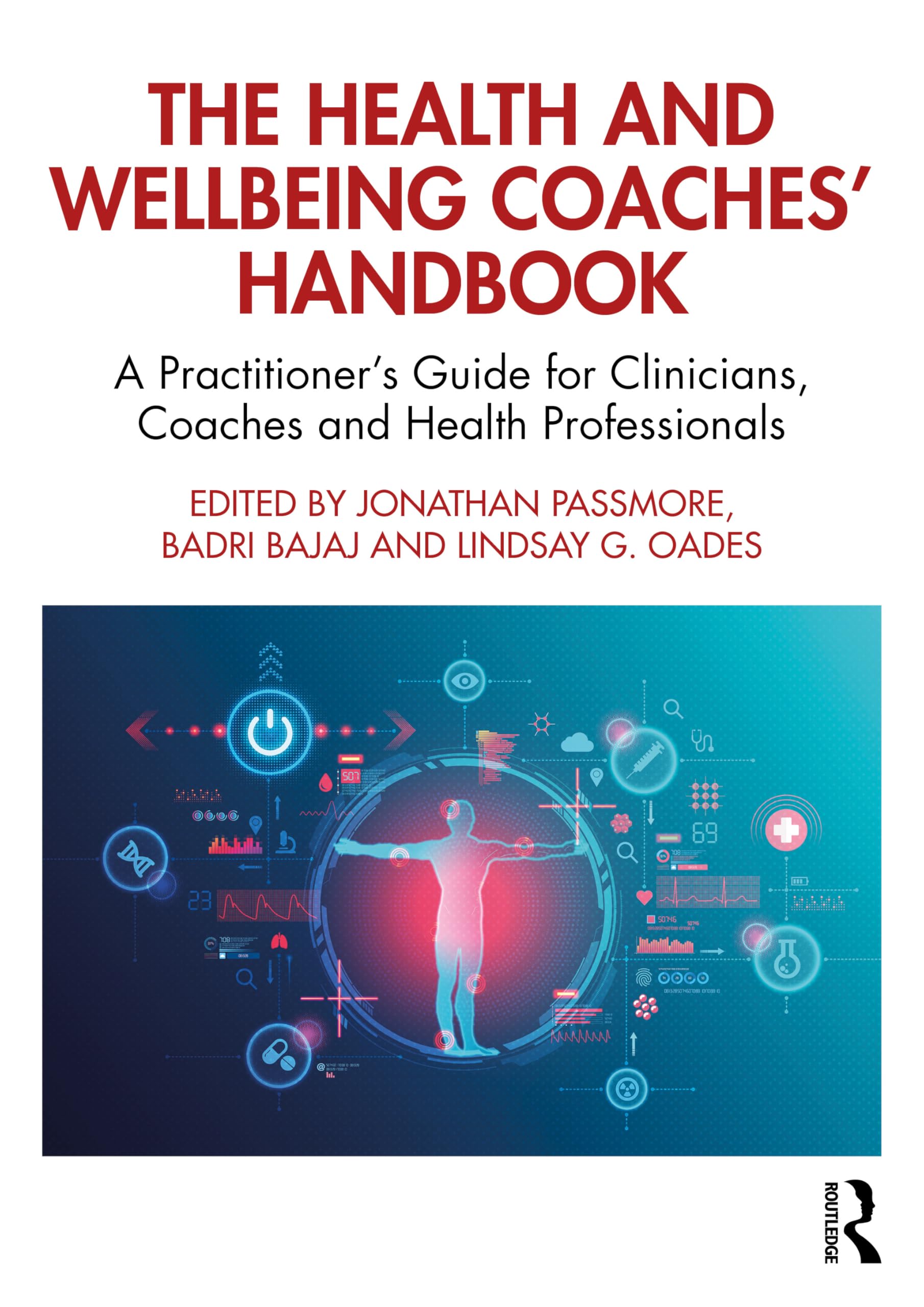 The Health and Wellbeing Coaches' Handbook: A Practitioner's Guide for Clinicians, Coaches and Health Professionals (The Coaches' Handbook Series)