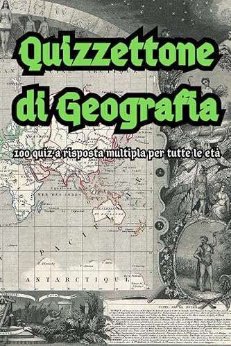 Quizzettone di Geografia Quiz di 100 domande sulla geografia di tutte le difficoltà (con risposte), per tutte l'età l'ultima domanda ti stupirà