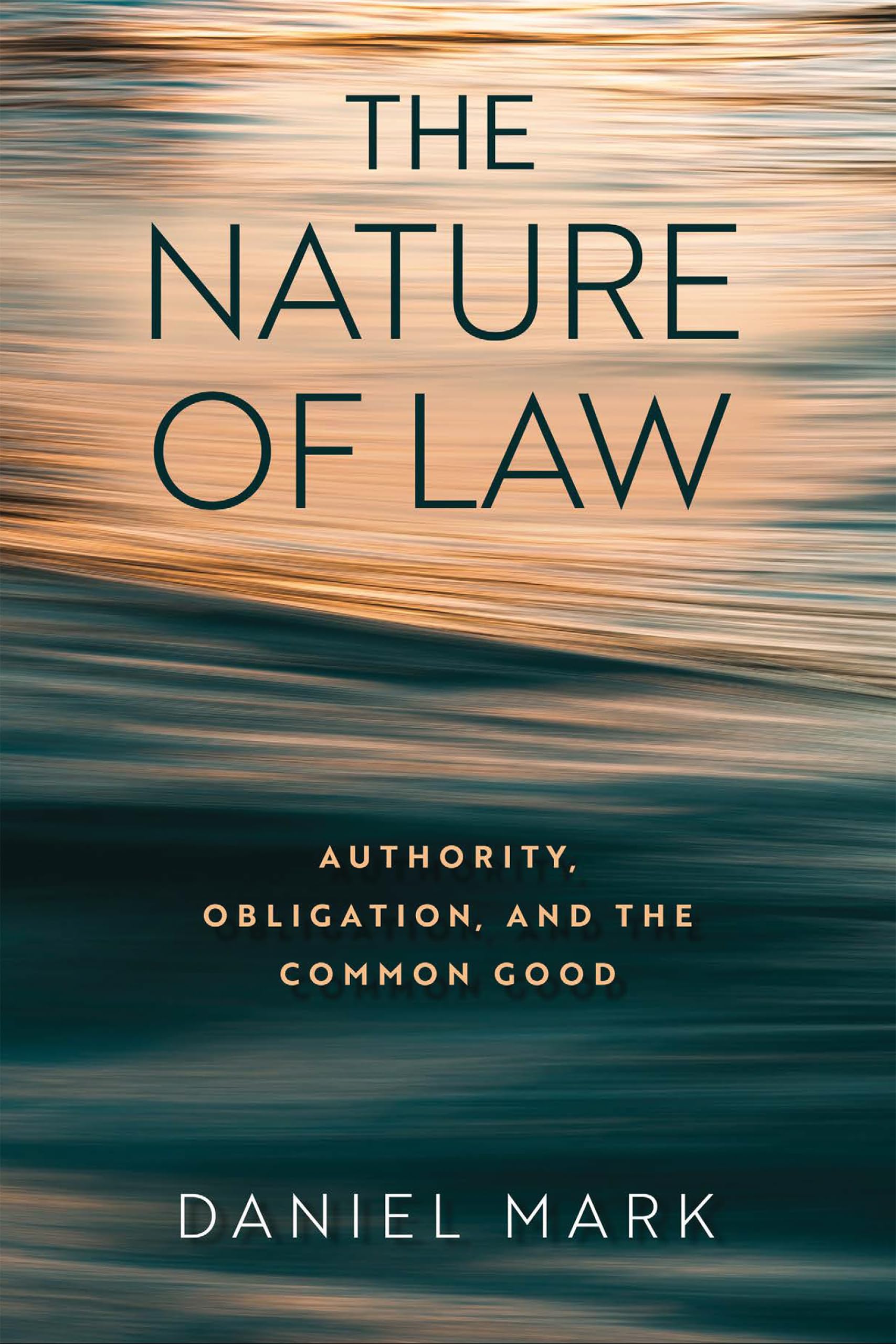 The Nature of Law: Authority, Obligation, and the Common Good (Center for Citizenship and Constitutional Government Series)