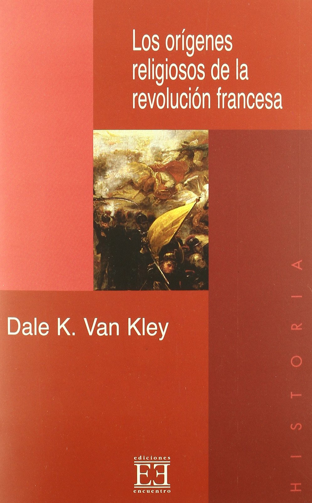 Los orígenes religiosos de la Revolución francesa: De Calvino a la Constitución civil (1560-1791) (Ensayo)
