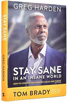Stay Sane in an Insane World How to Control the Controllables and Thrive