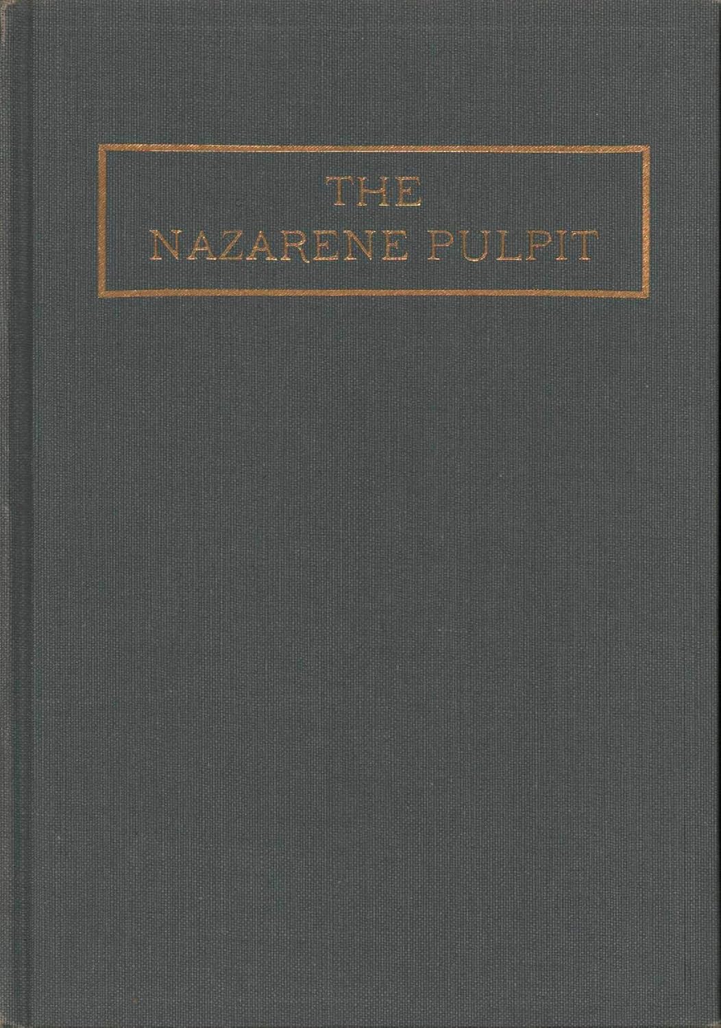 The Nazarene Pulpit A Collection of Sermons From Well Known Preachers