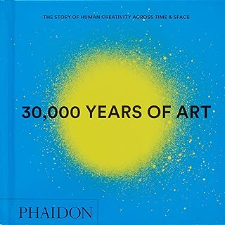 30,000 Years of Art: The Story of Human Creativity across Time and Space