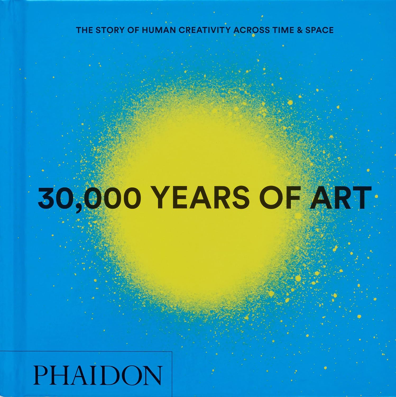 30,000 Years of Art: The Story of Human Creativity across Time and Space