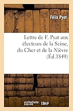 Lettre de F. Pyat Aux Électeurs de la Seine, Du Cher Et de la Nièvre (Sciences Sociales) (French Edition)