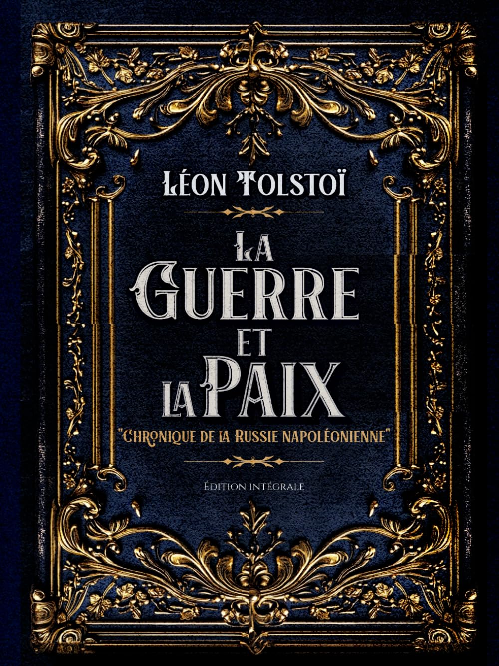 La Guerre et la Paix "Chronique de la Russie napoléonienne" Édition intégrale: Classic collector