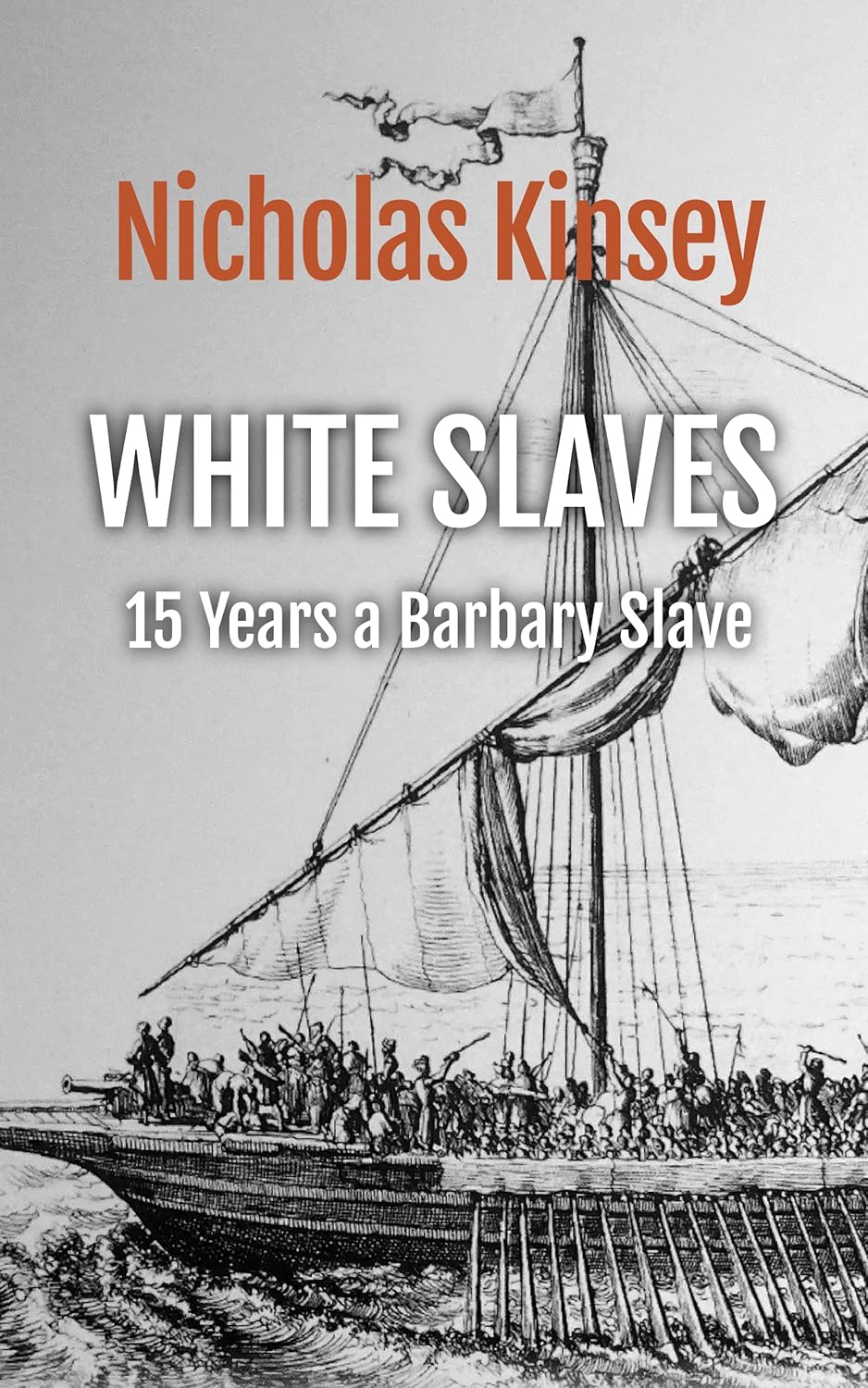 White Slaves 15 Years a Barbary Slave The shocking abduction of the