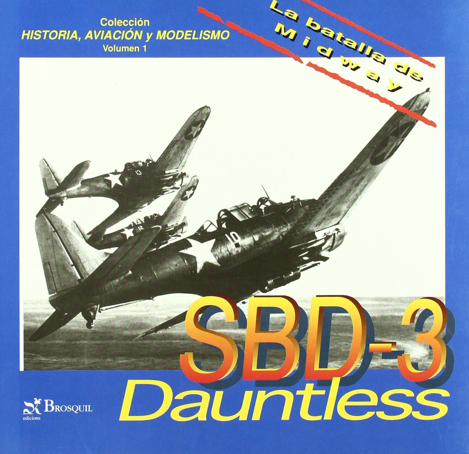 SBD-3 Dauntless. La Batalla de Midway (Historia de la Aviación)