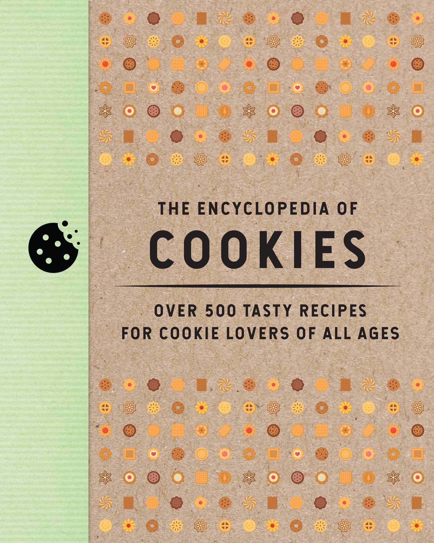 The Encyclopedia of Cookies: Over 500 Tasty Recipes for Cookie Lovers of All Ages (Encyclopedia Cookbooks)
