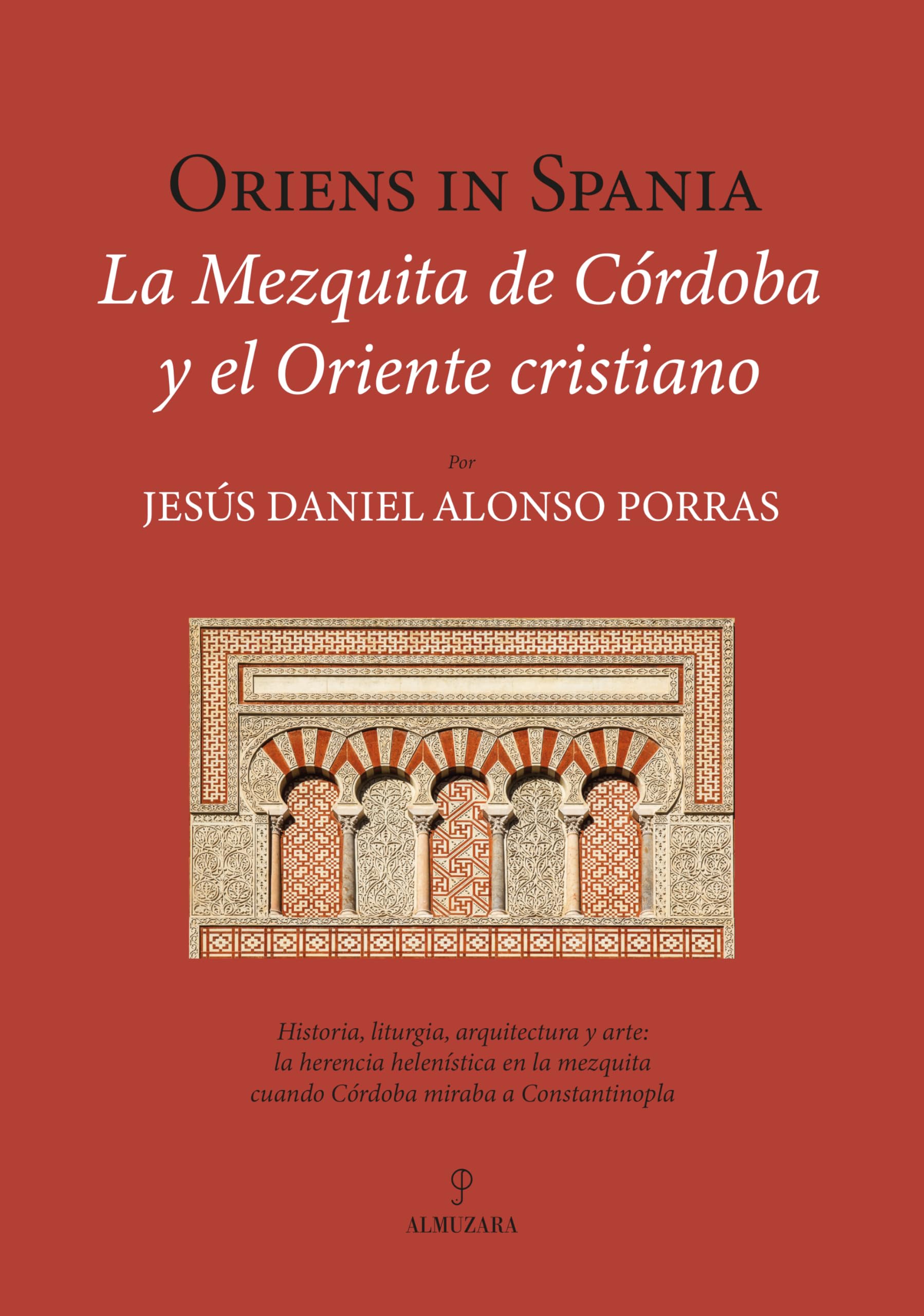 Oriens in Spania. La Mezquita de Córdoba y el Oriente cristiano (Historia)