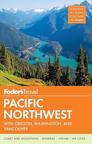 Fodor's Pacific Northwest: with Oregon, Washington &amp; Vancouver (Full-color Travel Guide)