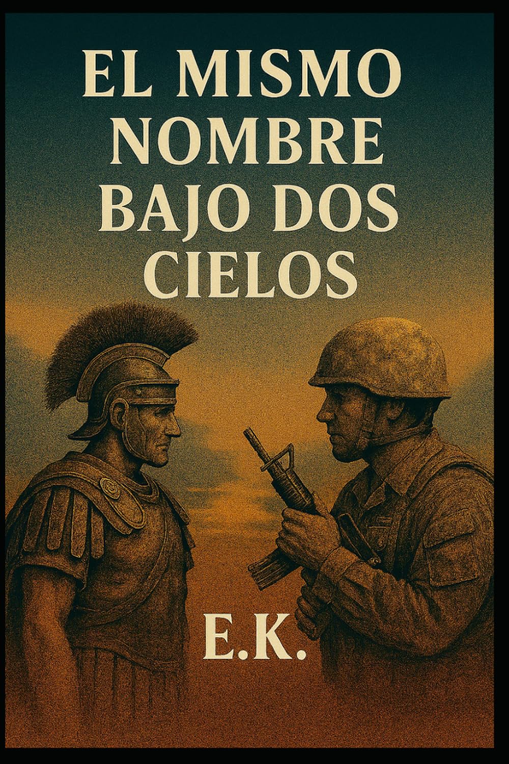 El mismo nombre bajo dos cielos: Dos hombres. Dos guerras. Una elección que desafía la historia.: 1