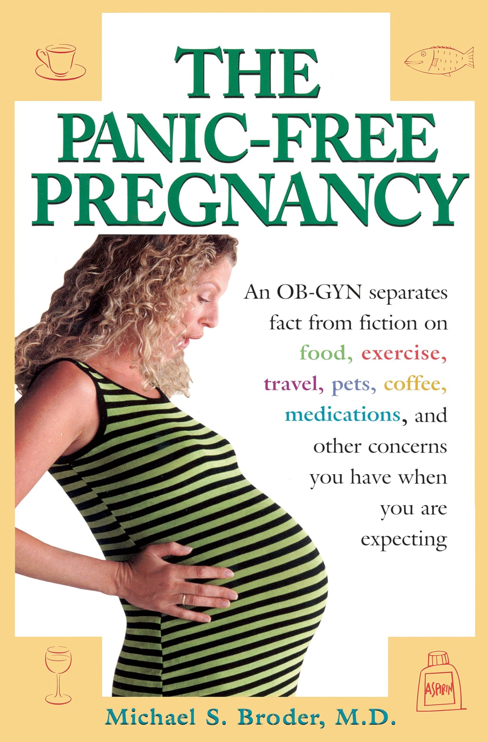 Buy The Panic-Free Pregnancy: An OB-GYN Separates Fact from Fiction on Food, Exercise, Travel, Pets, Coffee... — BookShops.in