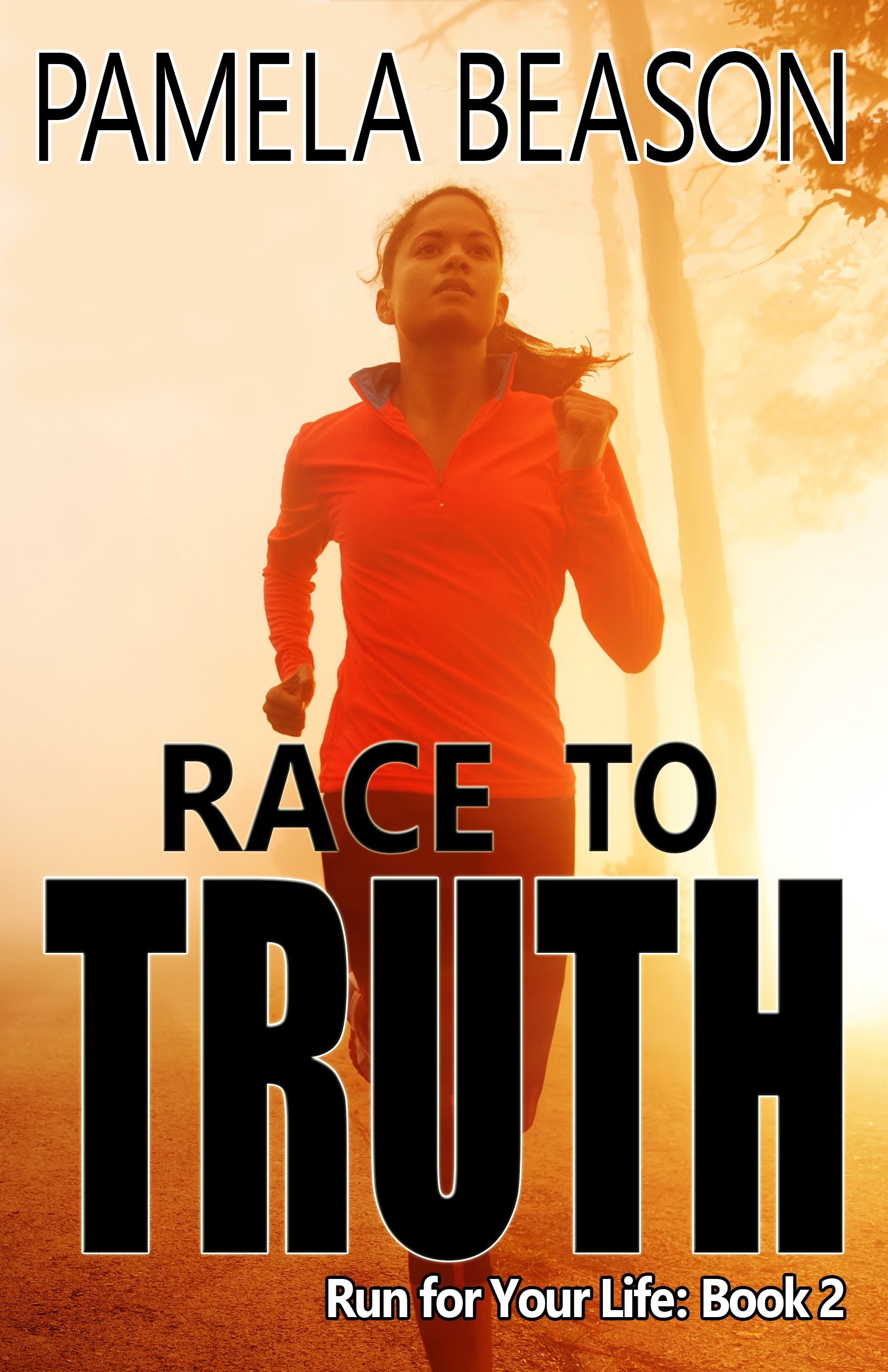 Race To Truth: Adventure, Suspense, And Murder (Run For Your Life Trilogy Book 2) 
