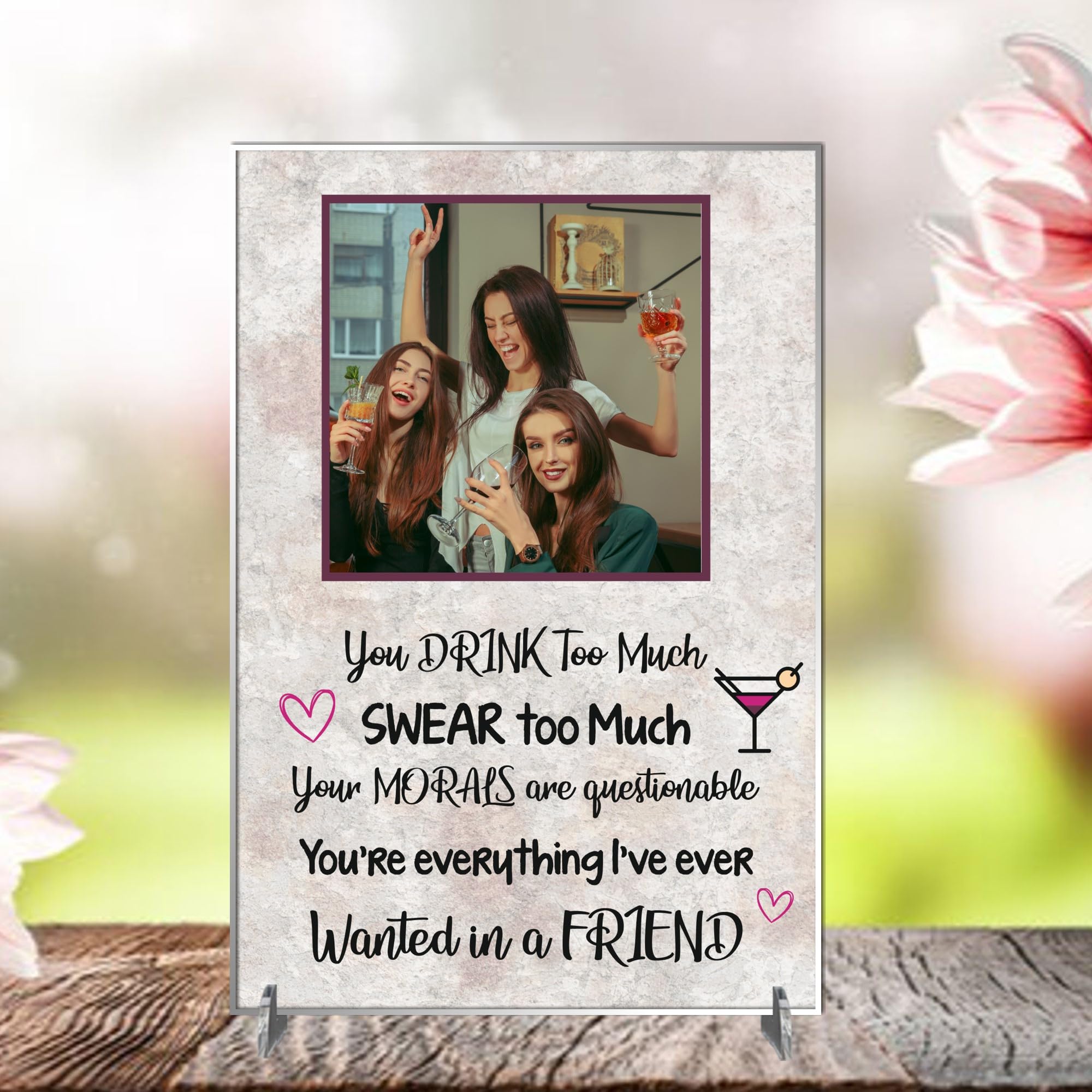 Customised Best Friend Freestanding Plaque - Personalised Photo Friendship Sign - Unique Best Friend Gift - Cherish Memories Forever (Acrylic A4 30cm x 21cm, Too much)