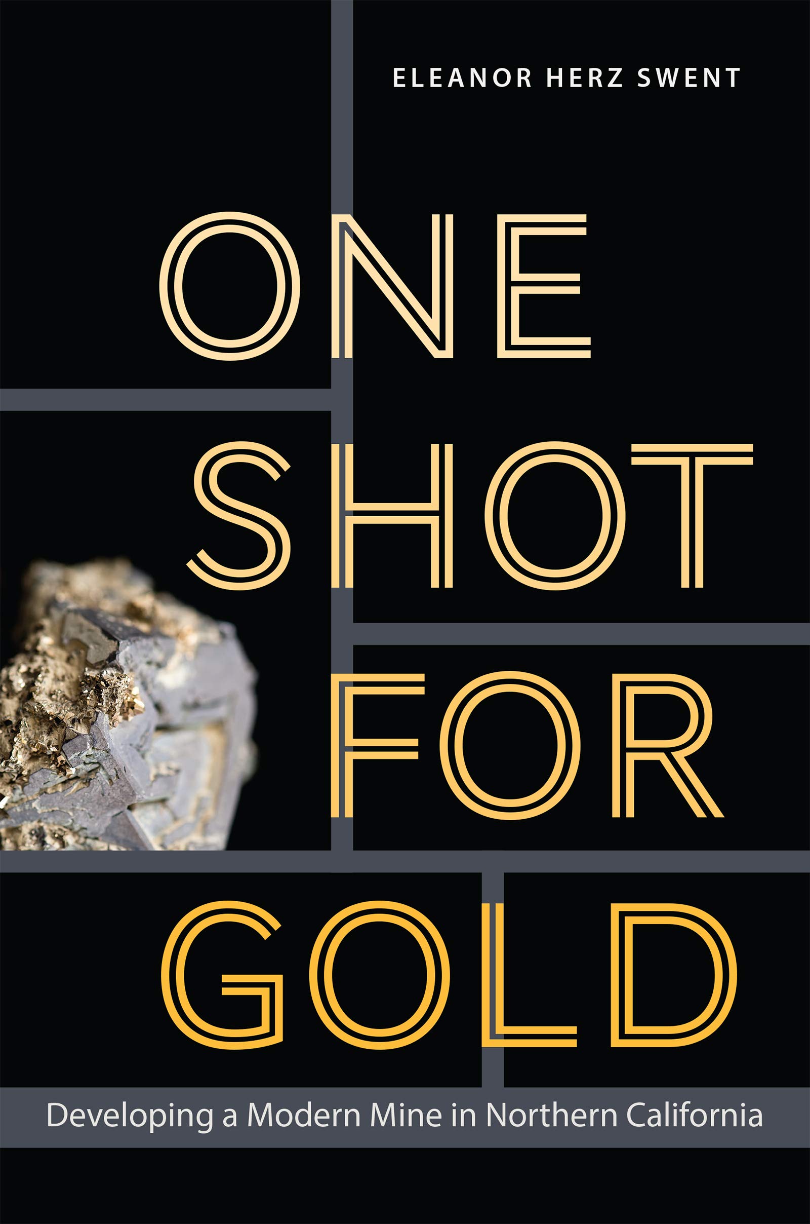 One Shot for Gold: Developing a Modern Mine in Northern California