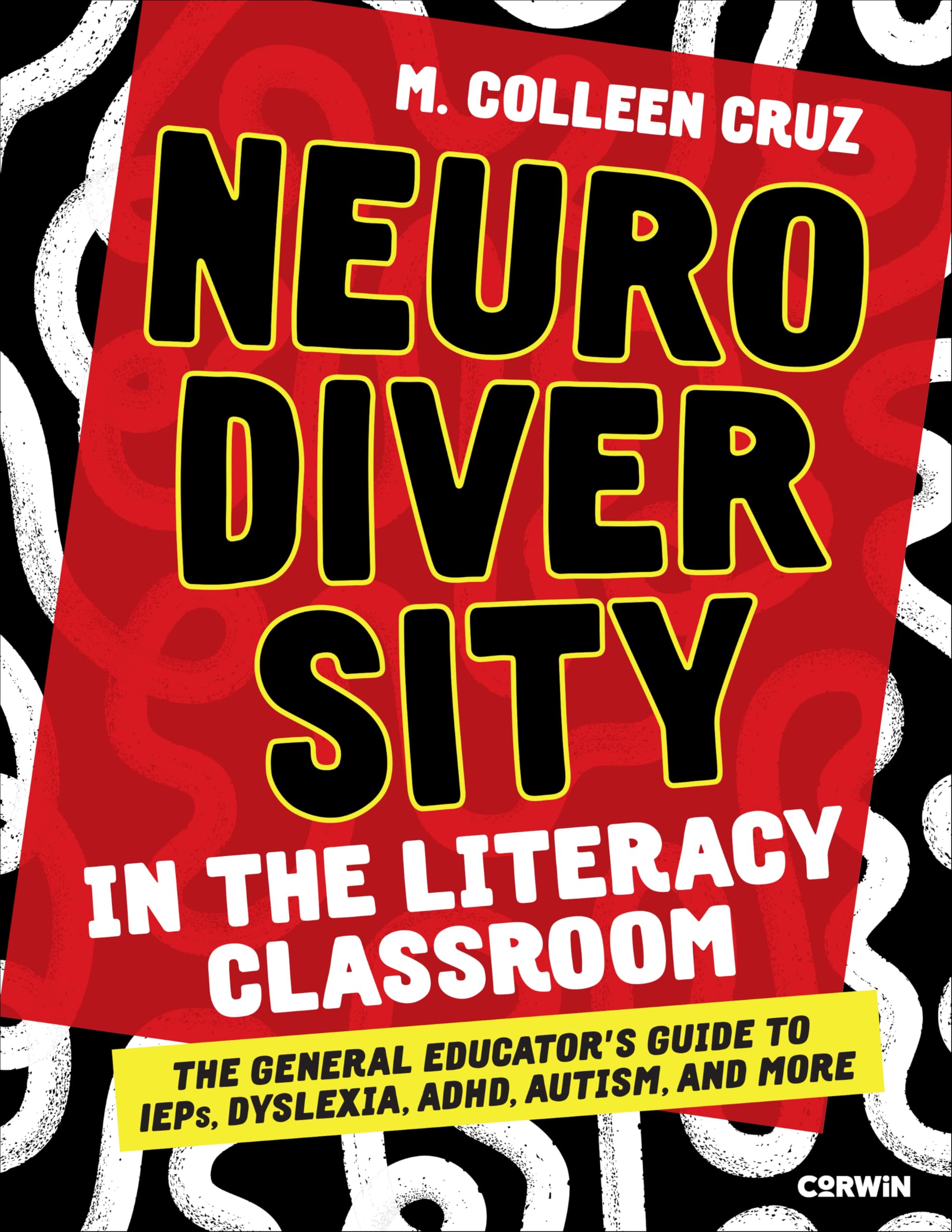 Neurodiversity in the Literacy Classroom: The General Educator′s Guide to IEPs, Dyslexia, ADHD, Autism, and More