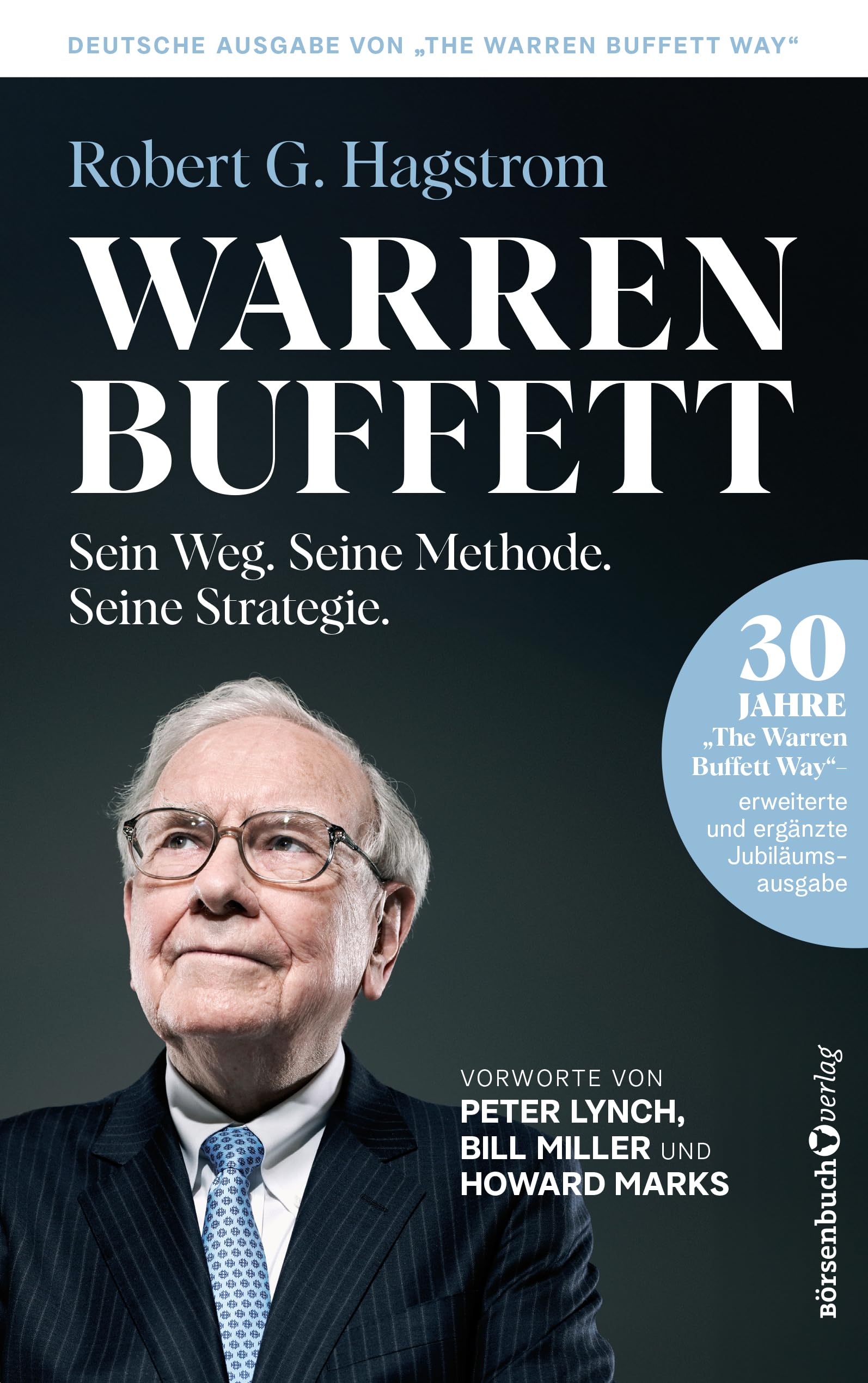 Warren Buffett: Sein Weg. Seine Methode. Seine Strategie.: 30 Jahre "The Warren Buffett Way" - Erweiterte und ergänzte Jubiläumsausgabe (German Edition)