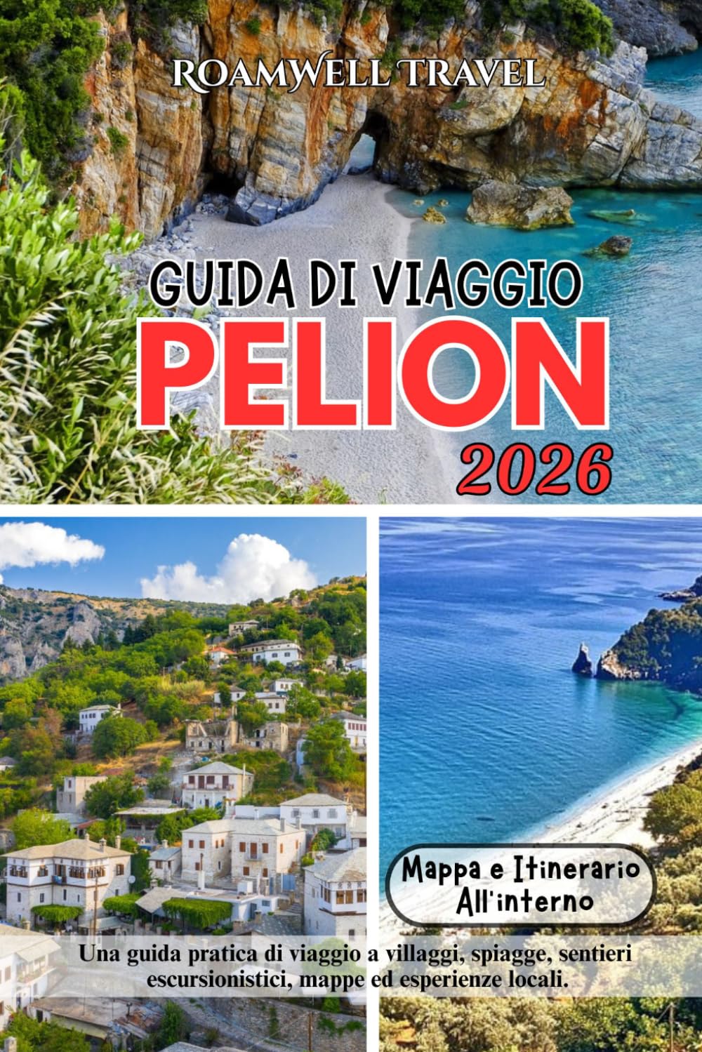 GUIDA DI VIAGGIO PELION 2026: Una guida pratica di viaggio a villaggi, spiagge, sentieri escursionistici, mappe ed esperienze locali.