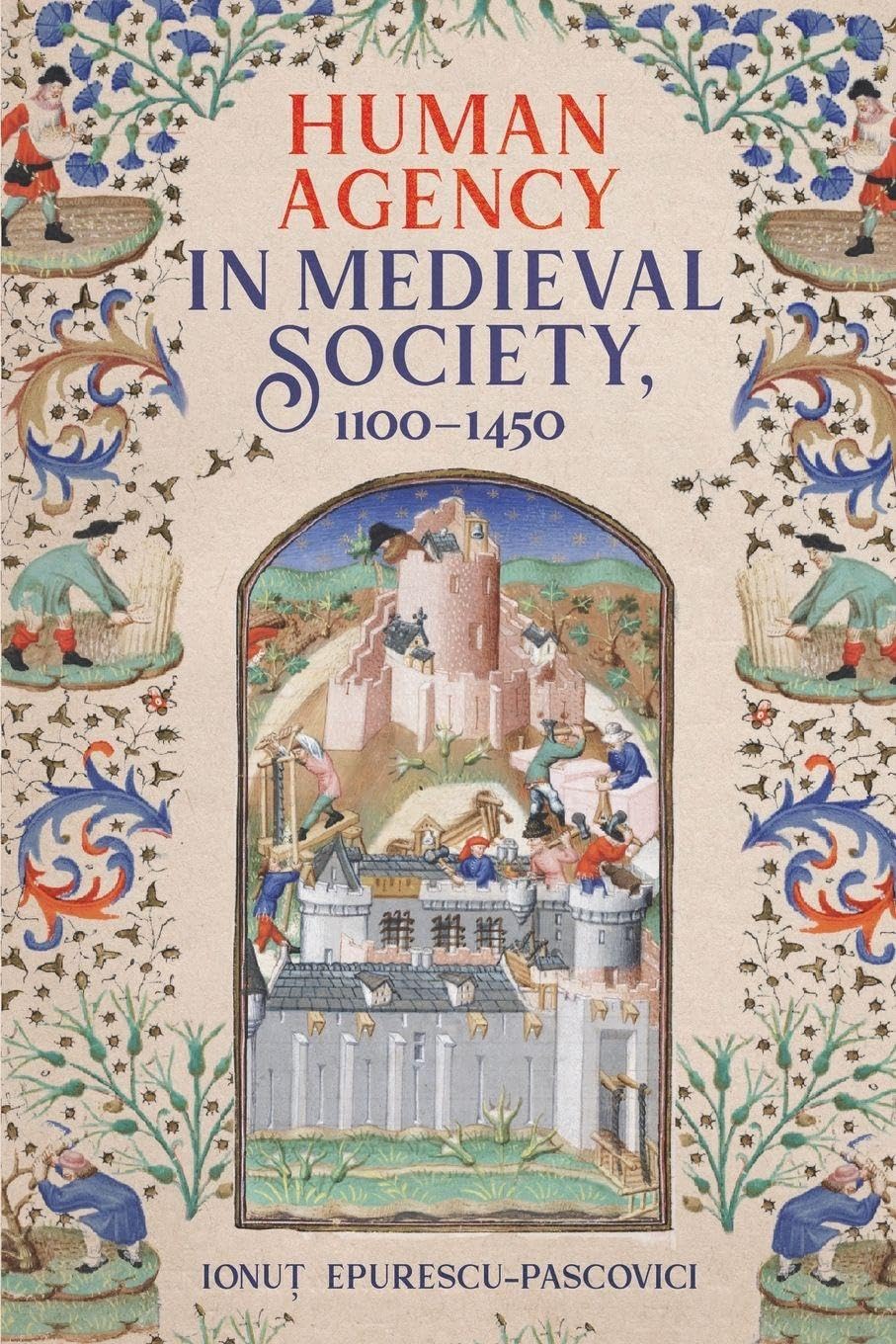 Human Agency in Medieval Society, 1100-1450