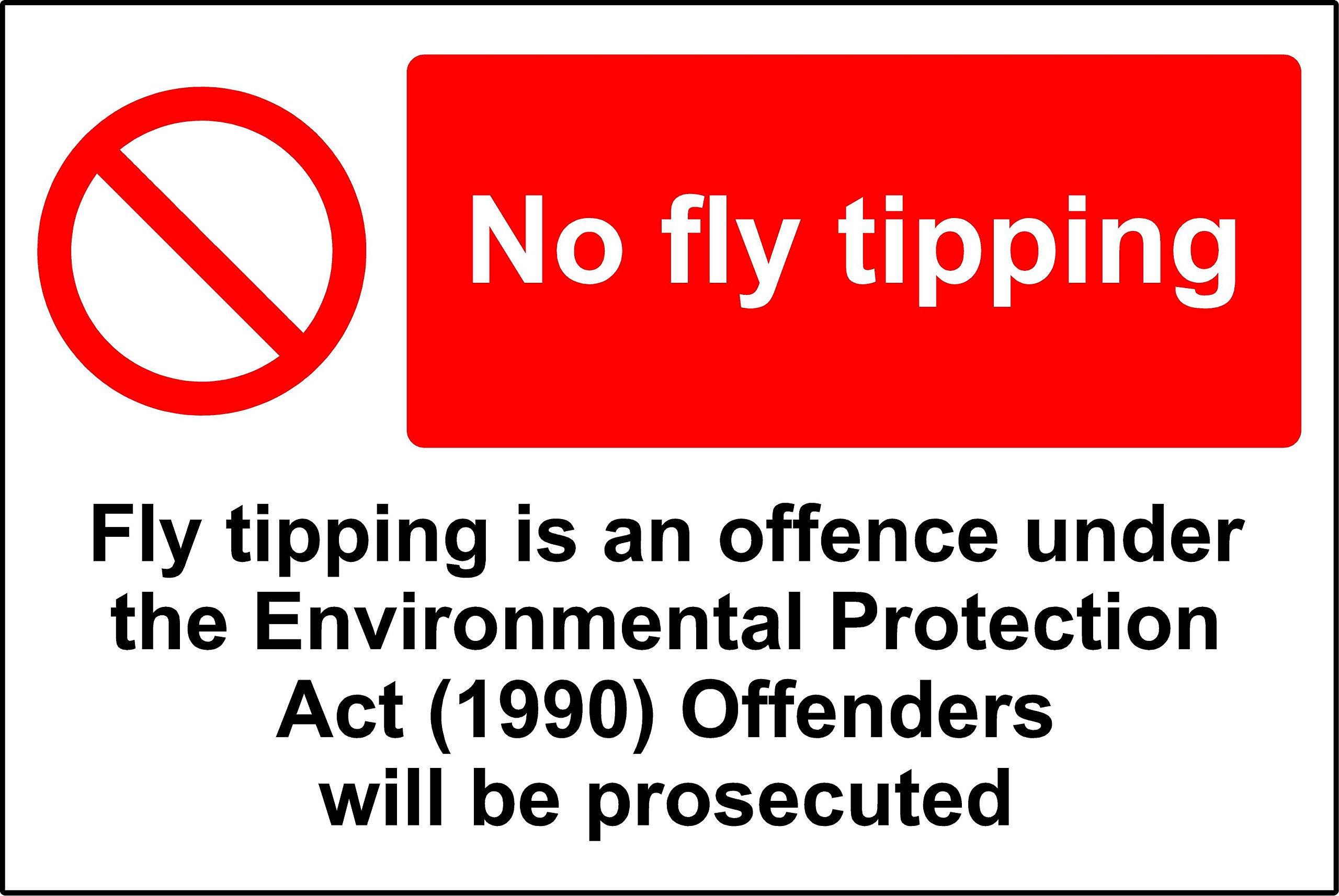 No Fly Tipping - Environmental protection act 1990 Safety sign - 1.2mm Rigid plastic 300mm x 200mm