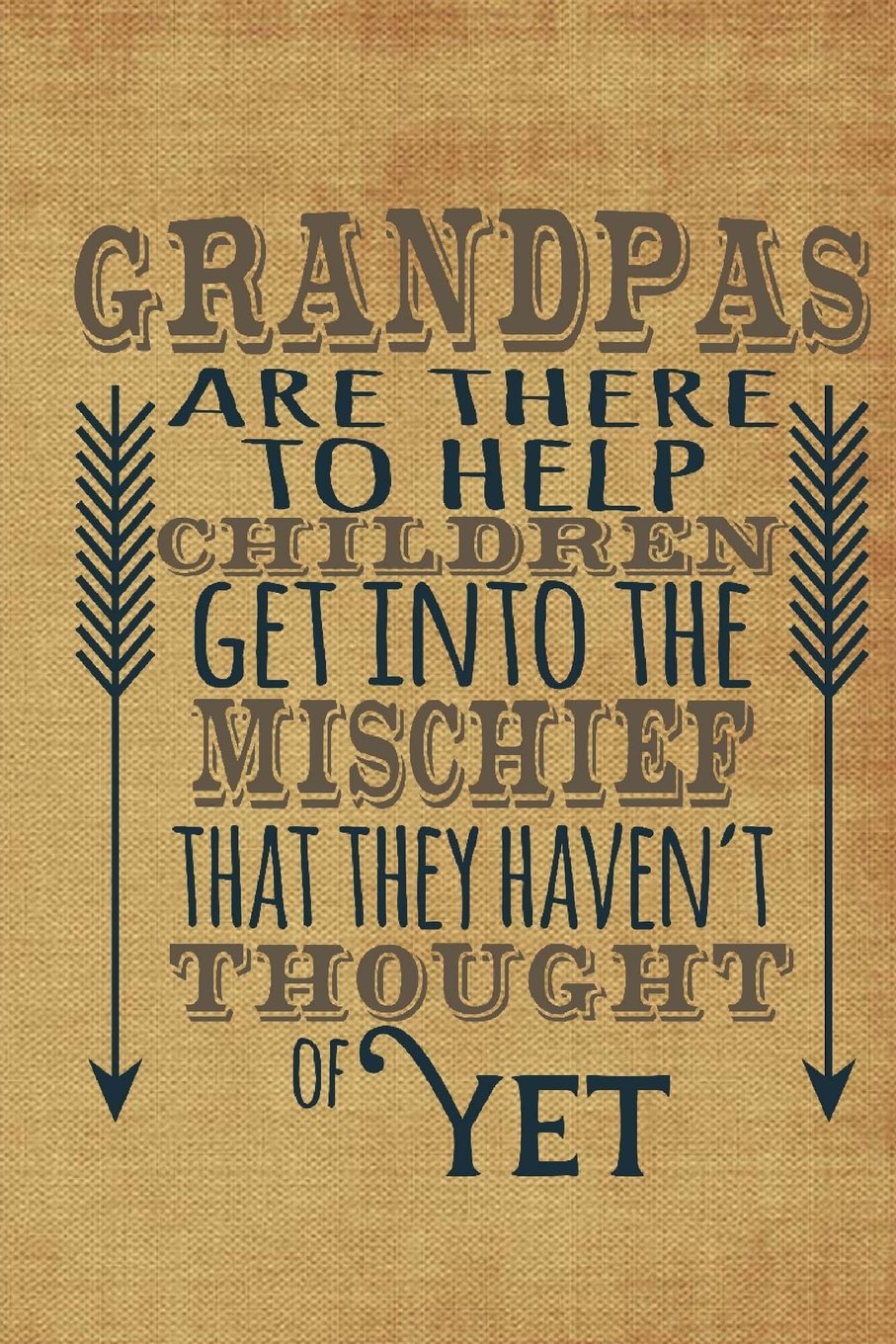 Grandpa's Are There: Notebook Gift for Grandpa with Funny Quote: Notebook or Journal for Father's Day, Birthday for Grandpa (Blank Notebooks and Journals)