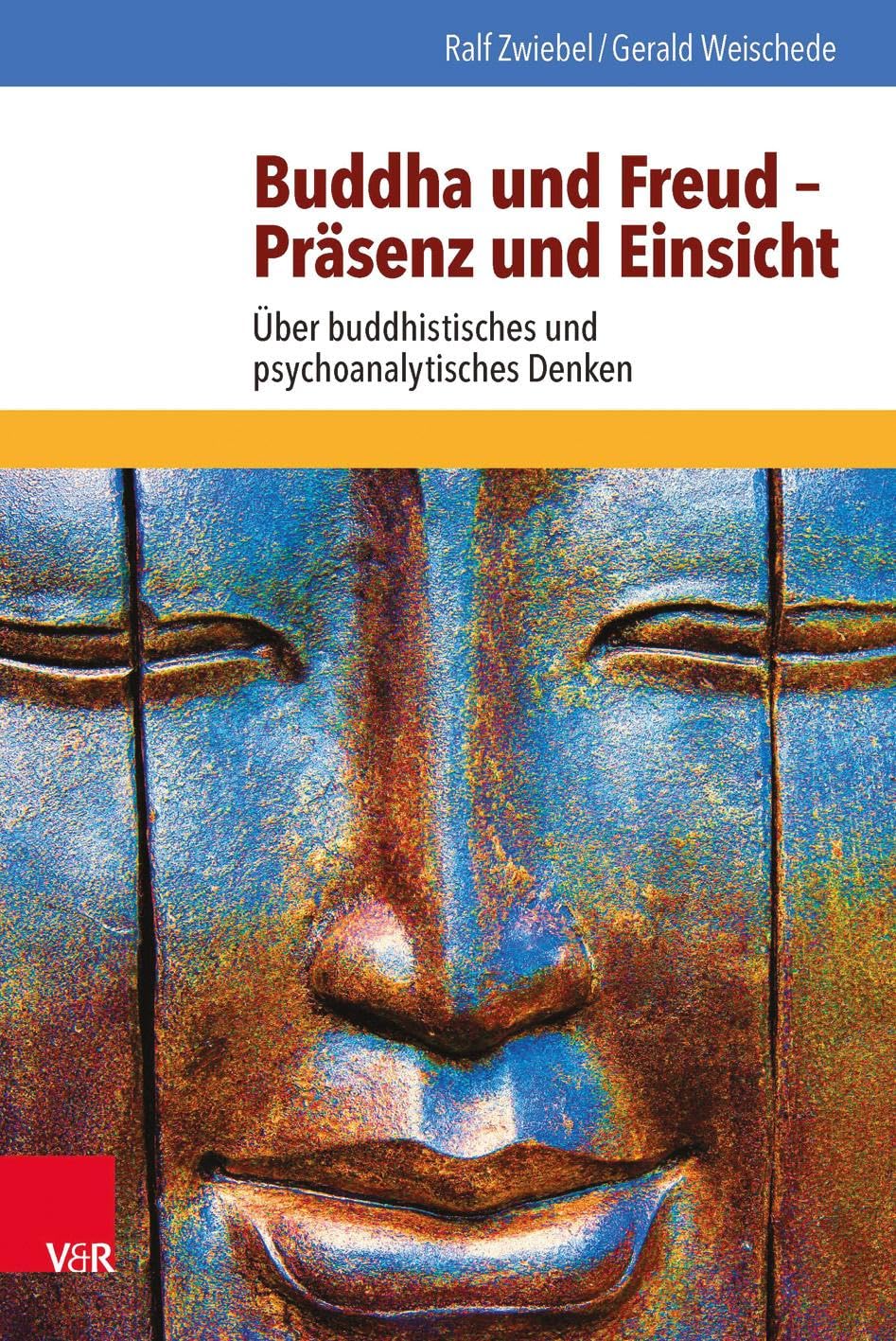 Buddha und Freud - Präsenz und Einsicht: Über buddhistisches und psychoanalytisches Denken