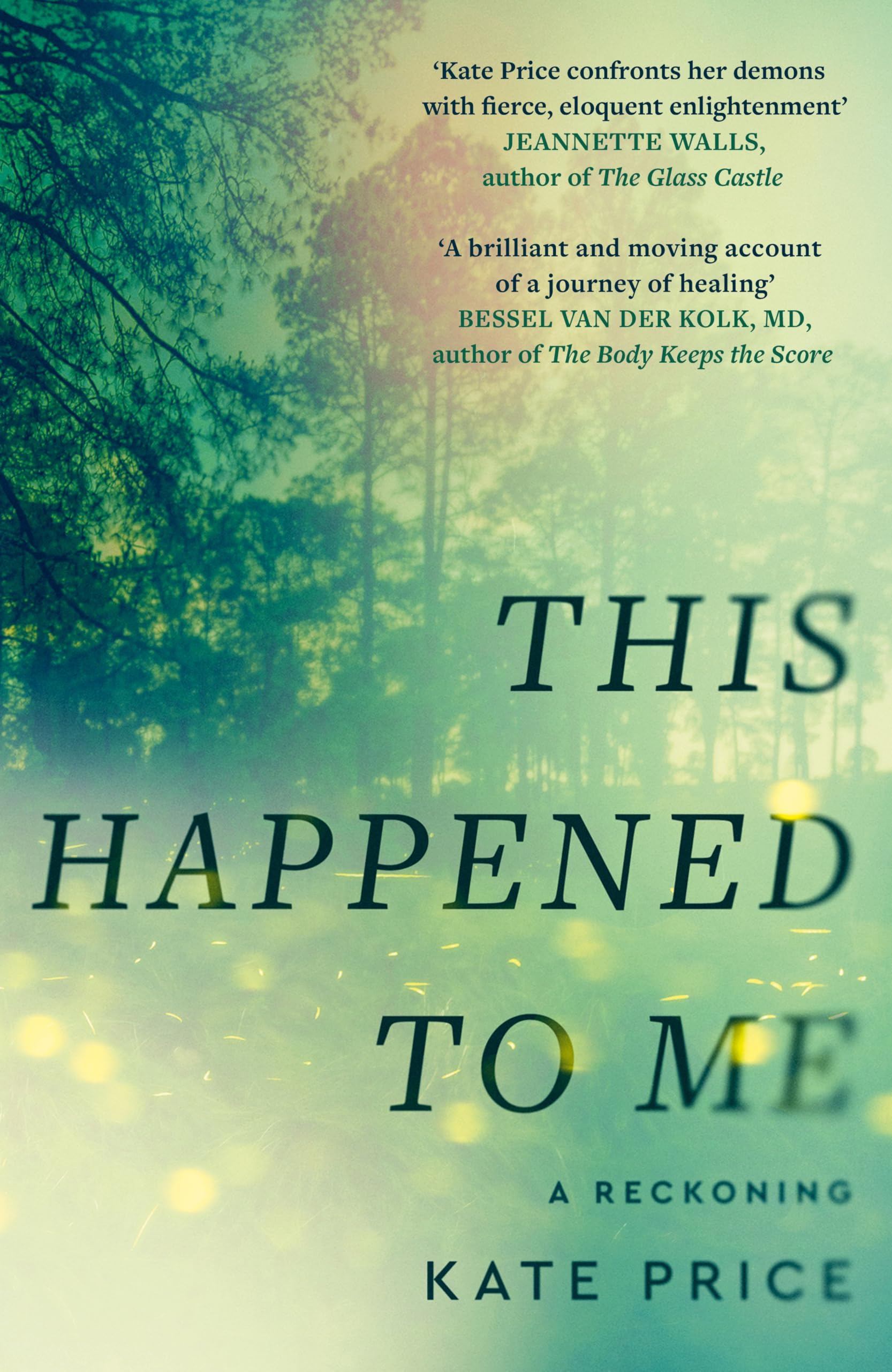 This Happened to Me: 'A brilliant and moving account of a journey of healing' Bessel van der Kolk (English Edition)
