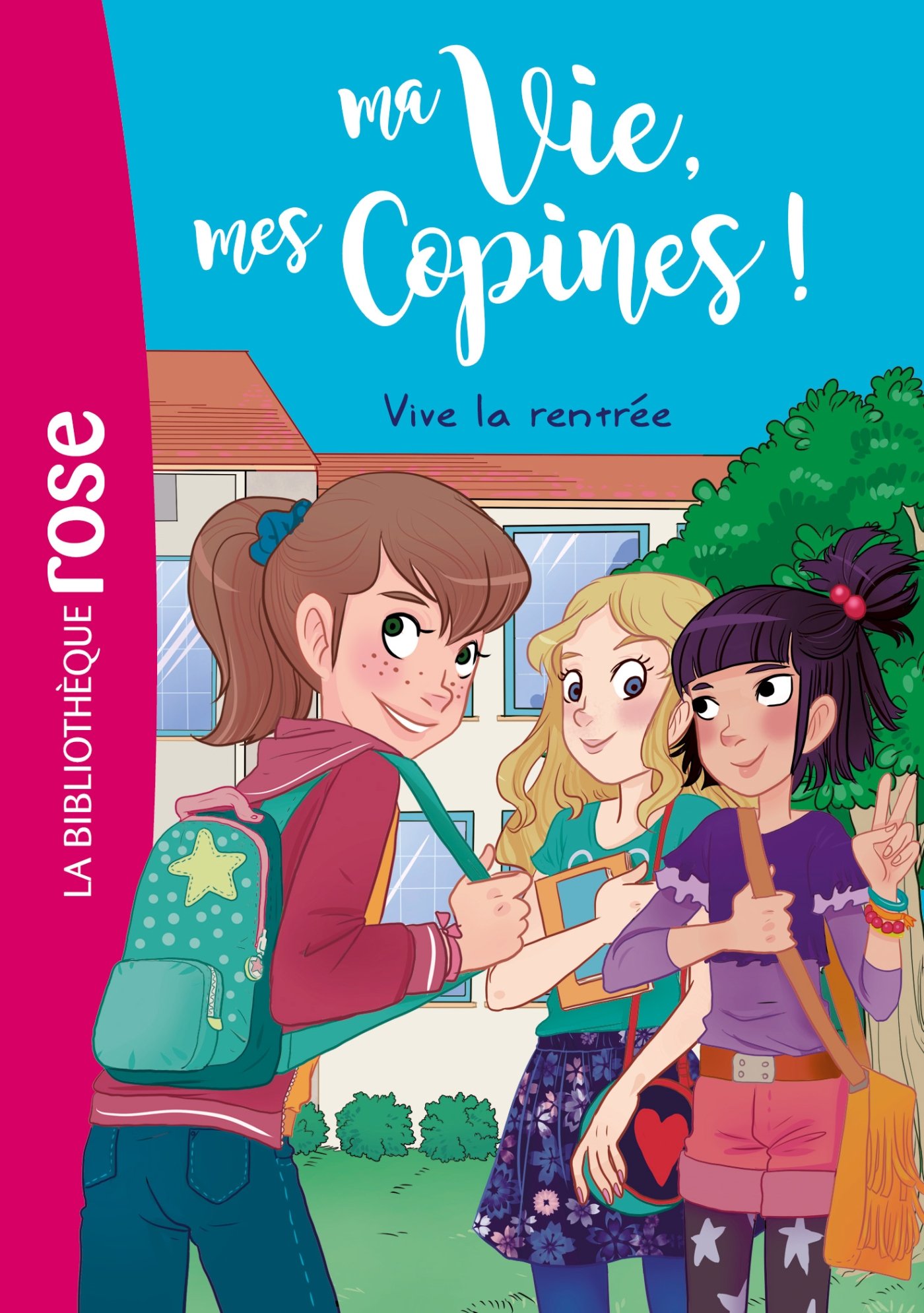 Ma vie, mes copines 01 - Vive la rentrée ! (Ma vie, mes copines (1))