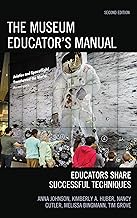 The Museum Educator's Manual: Educators Share Successful Techniques (American Association for State and Local History)