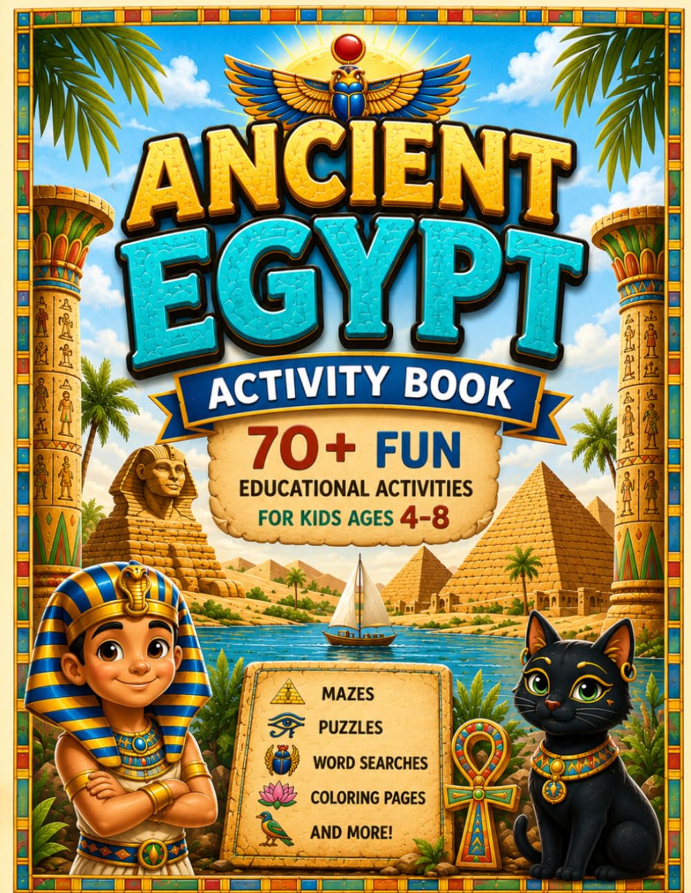 ANCIENT EGYPT ACTIVITY BOOK: 70+ FUN EDUCATIONAL ACTIVITIES FOR KIDS AGES 4-8