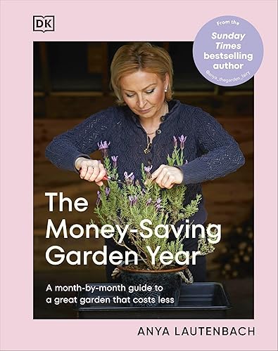 The Money-Saving Garden Year: A Month-by-month Guide to a Great Garden that Costs Less