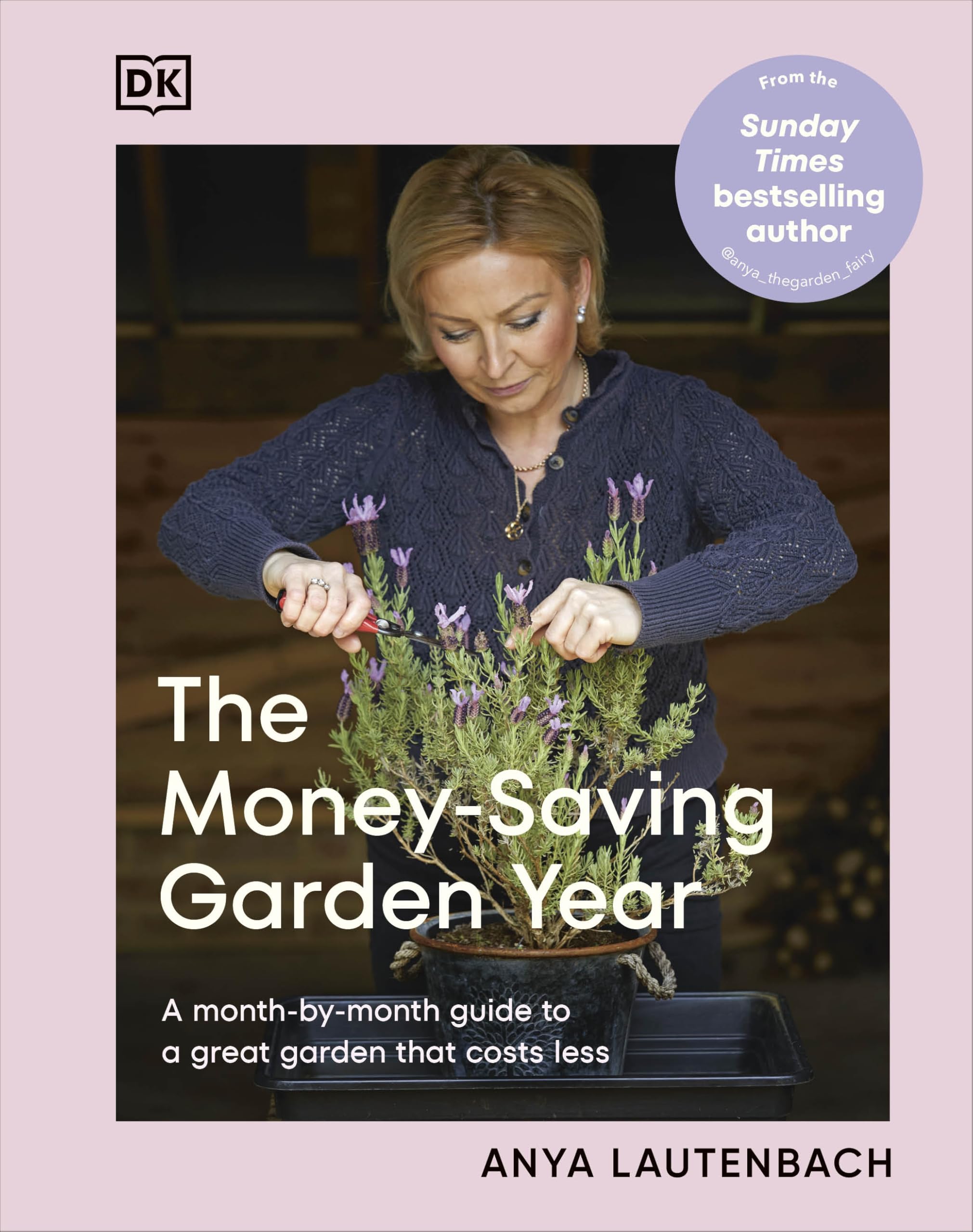 Anya Lautenbach Money-Saving Garden Year – Monatsratgeber für einen kostengünstigen Garten