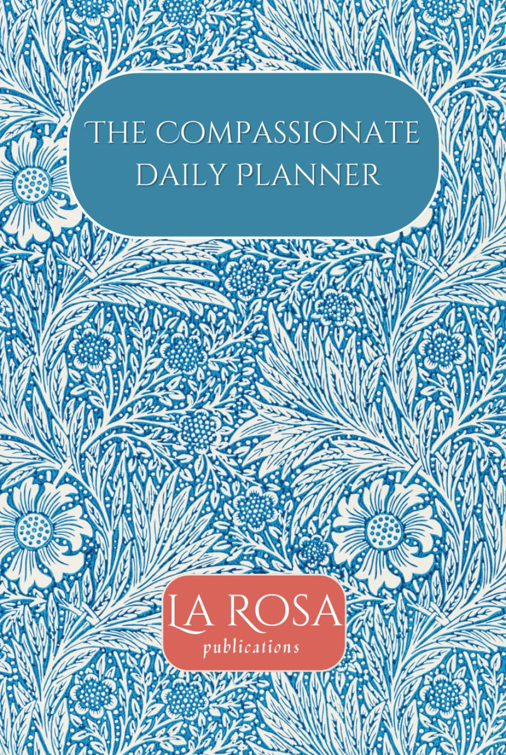 The Compassionate Daily Planner: Self Care Journal