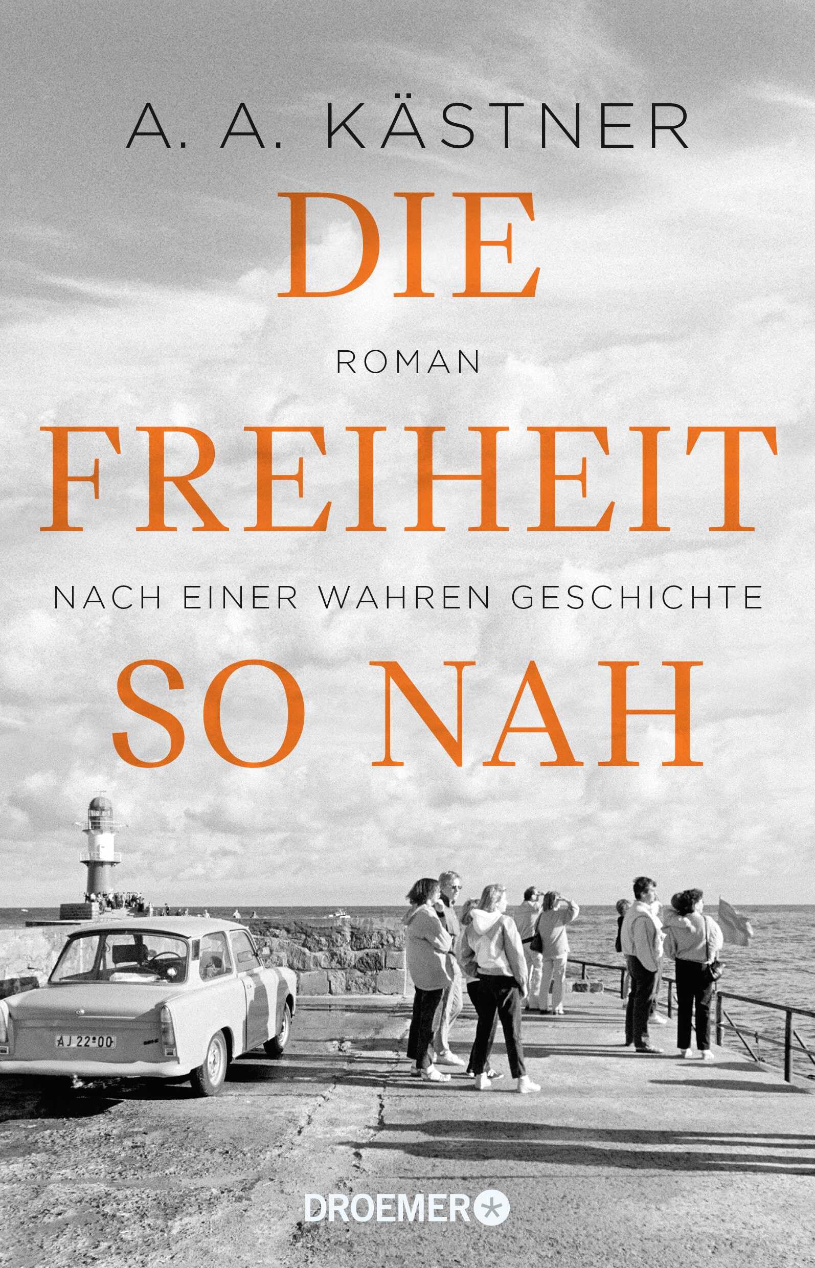 Die Freiheit so nah: Roman nach einer wahren Geschichte