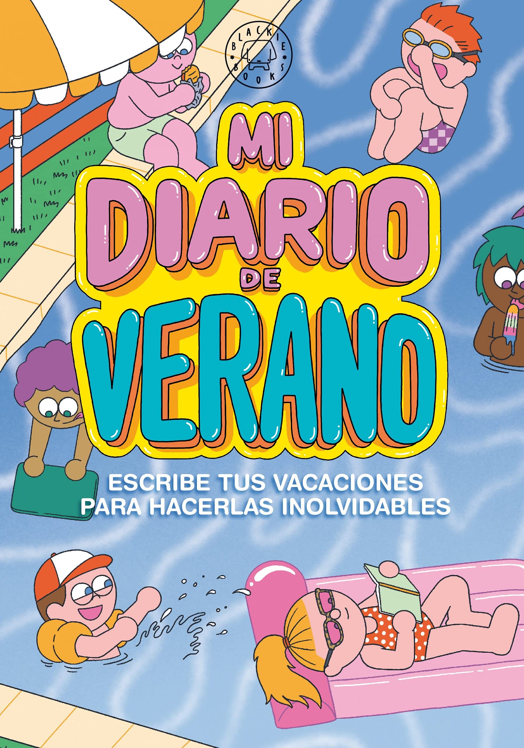 Mi diario de verano vol.2: Escribe tus vacaciones para hacerlas inolvidables (BLACKIE BOOKS) Mi Diario de Verano para Escribir y Dibujar: Mi Primer Cuaderno de Dibujo y Escritura Creativa para Niñas y Niños 4 - 8 Años