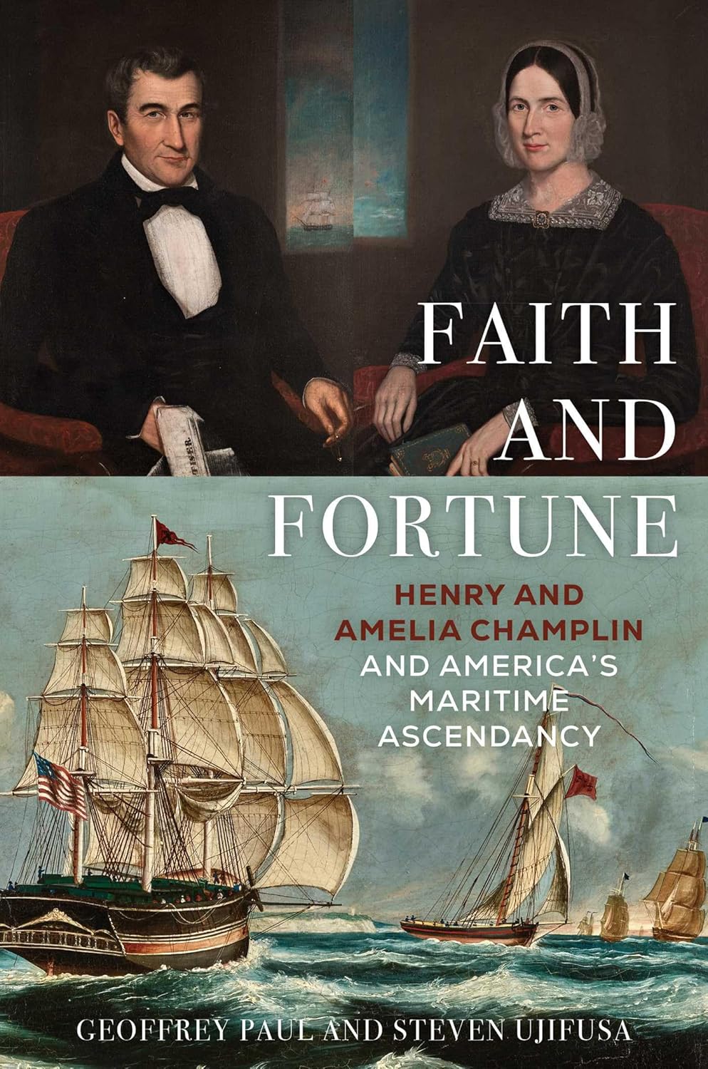 Faith and Fortune: Henry and Amelia Champlin and America's Maritime Ascendancy