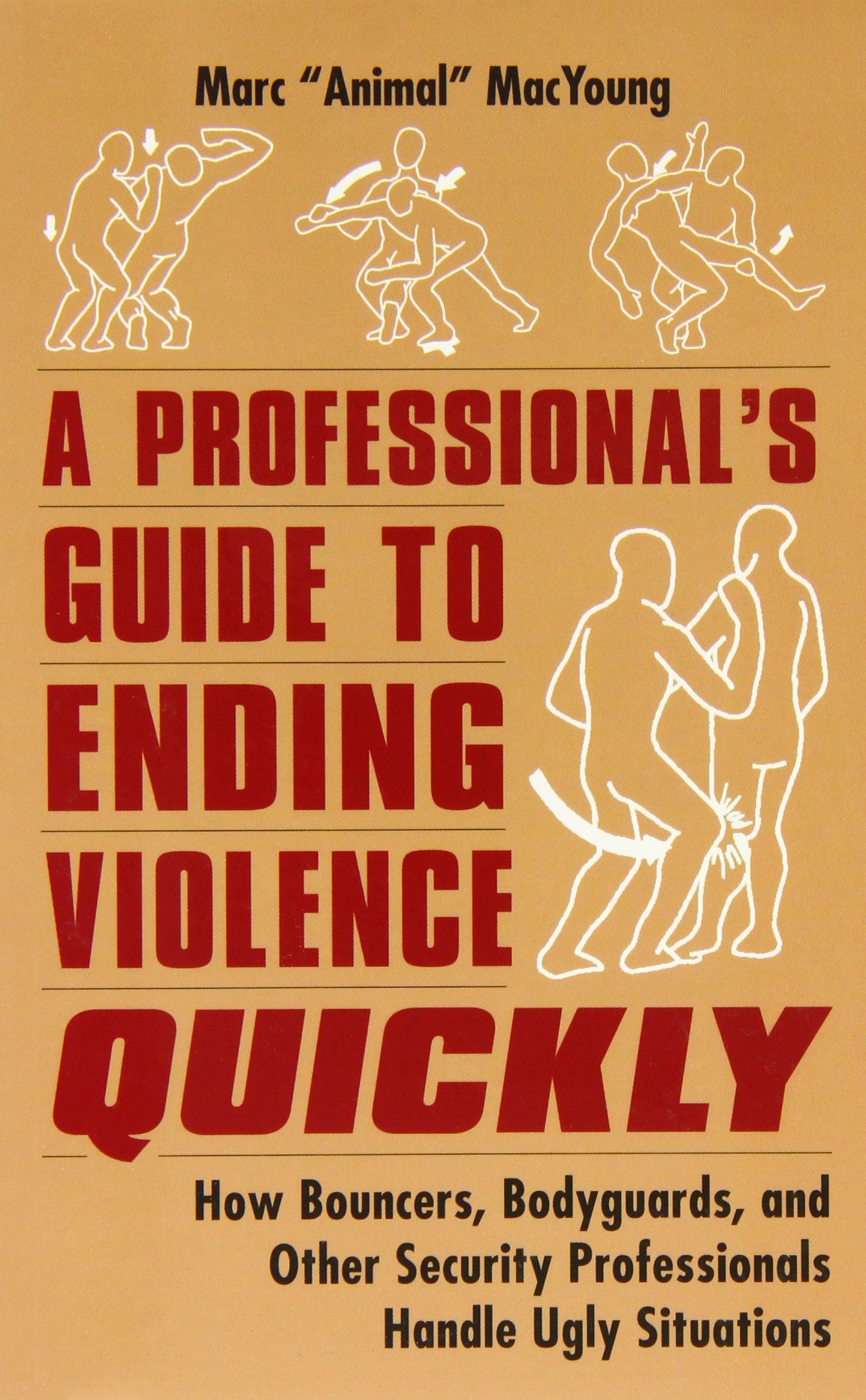 Buy A Professional's Guide to Ending Violence Quickly: How Bouncers, Bodyguards, & Other Security Professionals Handle Ugly Situations — BookShops.in