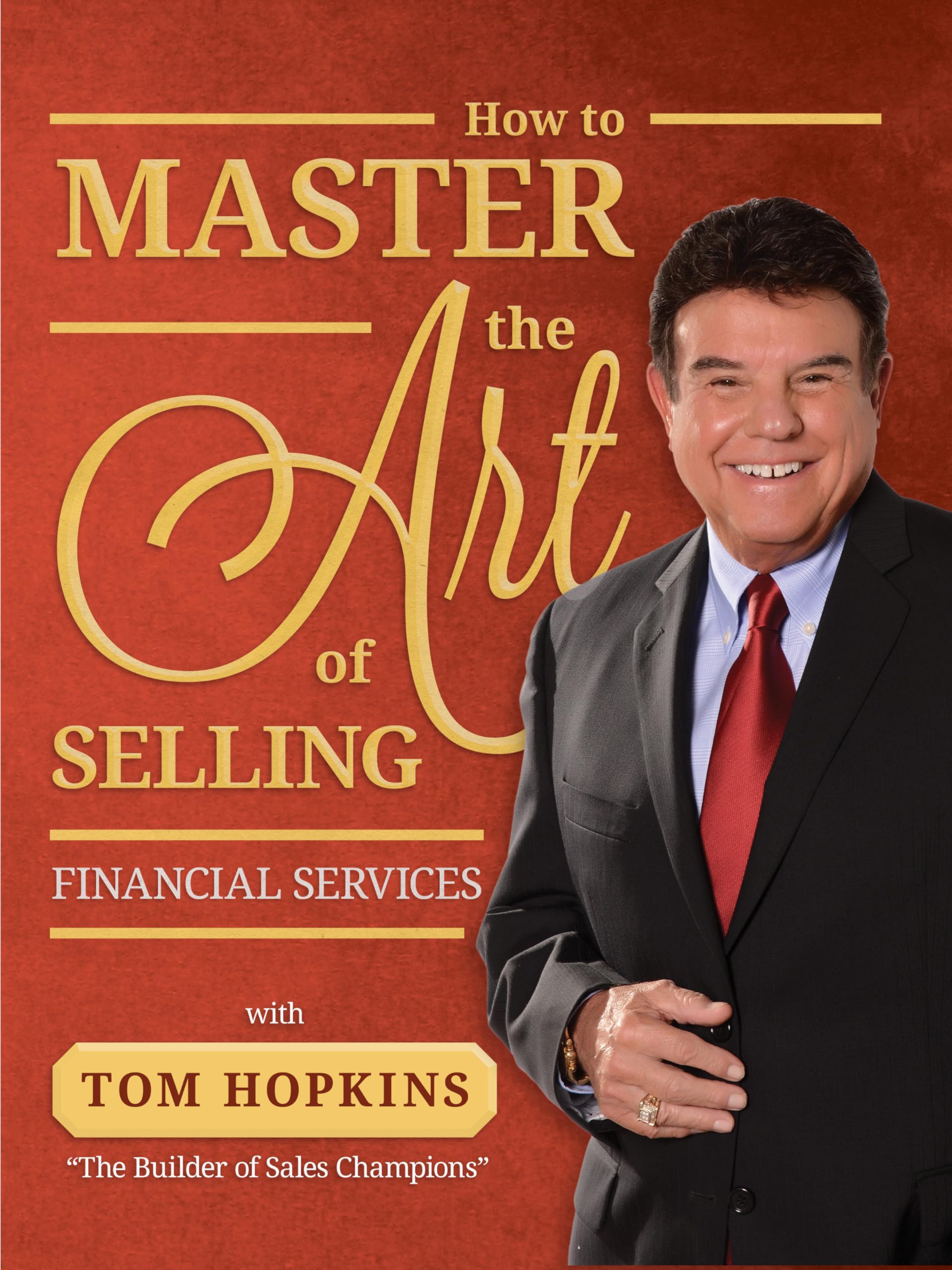 How to Master the Art of Selling Financial Services: Hopkins, Tom ...