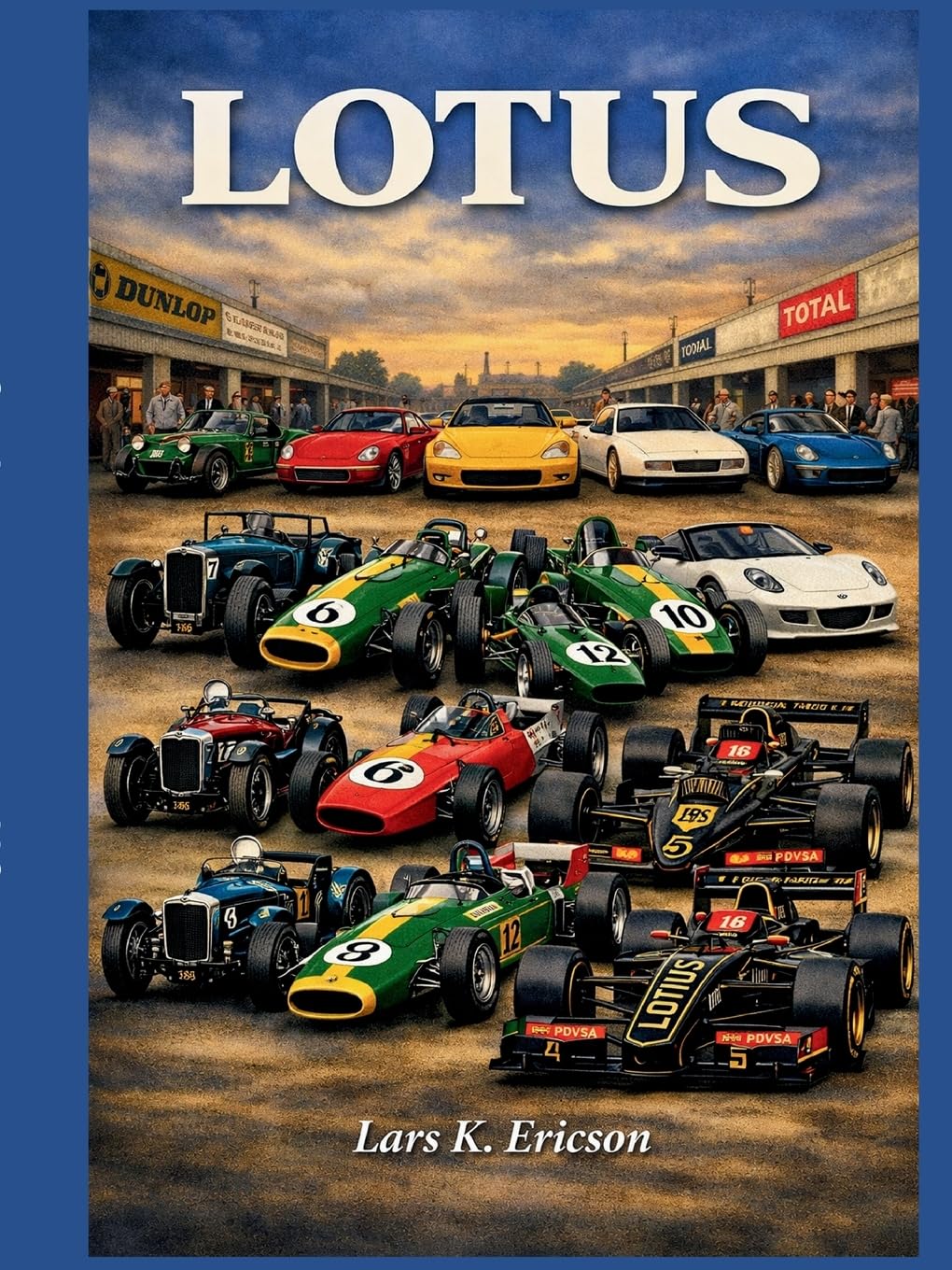 LOTUS: Road Cars, Race Cars, Revolution (Global Cars)